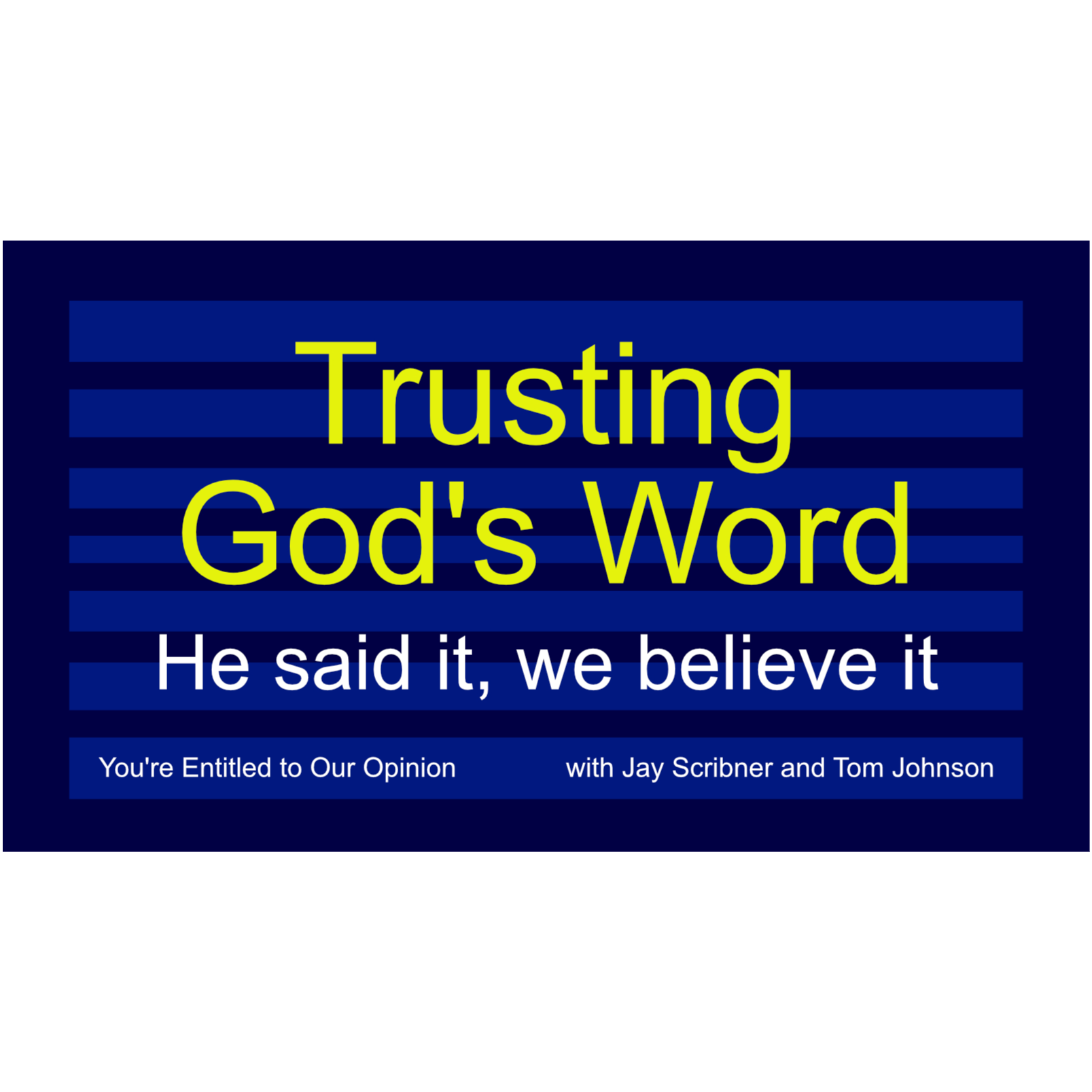 Trusting God's Word - He said it, we believe it. episode artwork