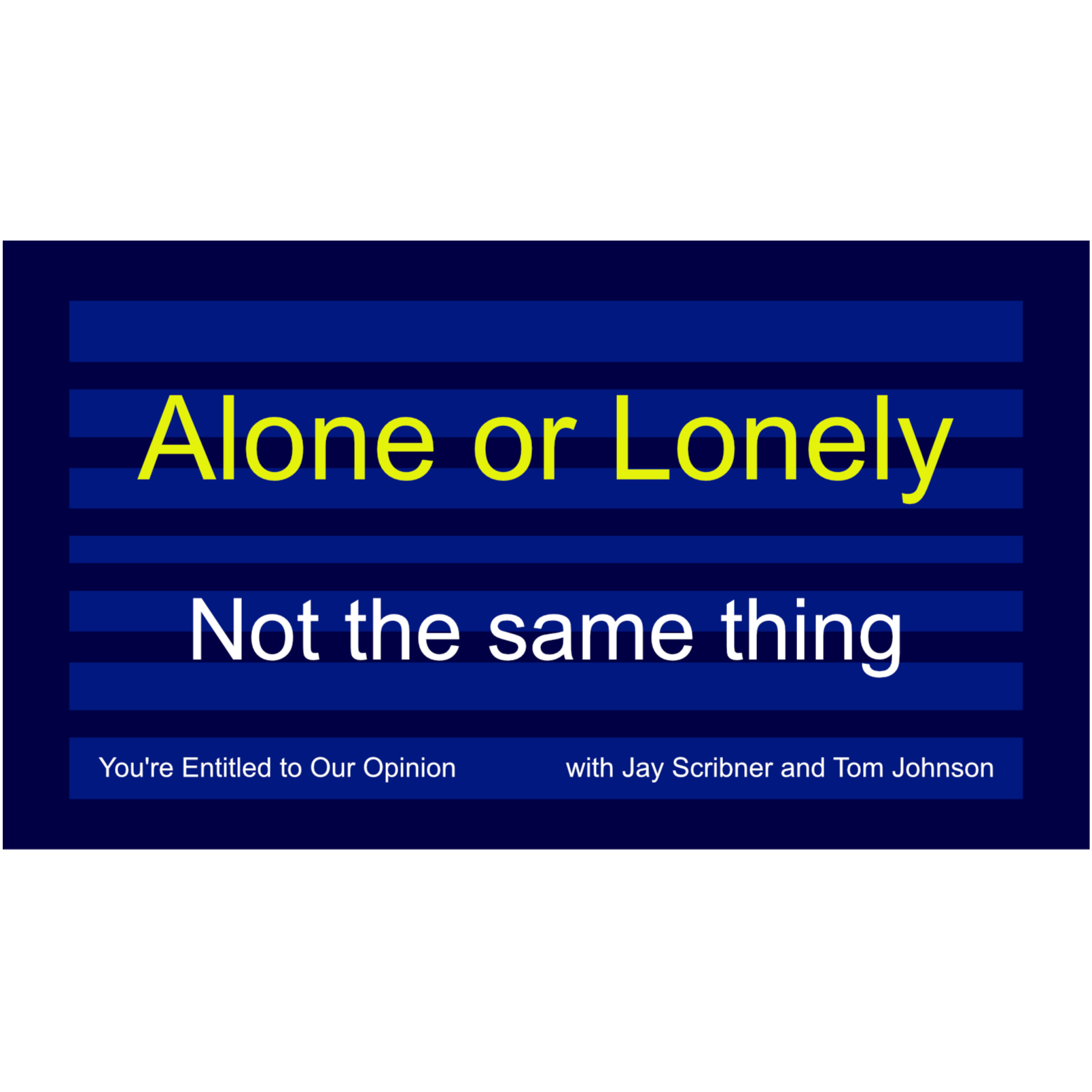 Alone or Lonely - Not the same thing episode artwork