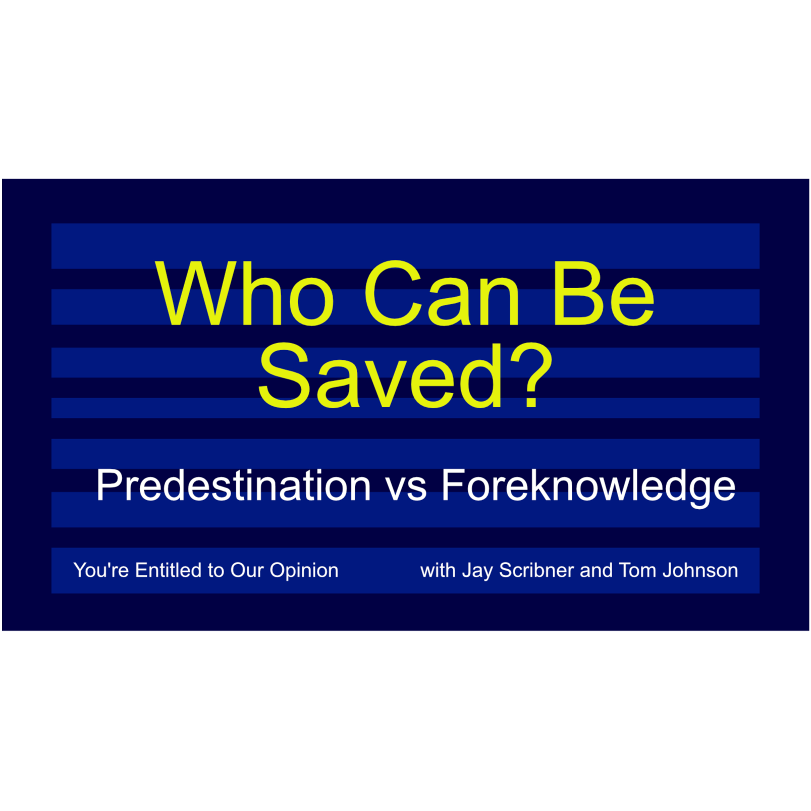 Who Can Be Saved? - Predestination vs Foreknowledge episode artwork