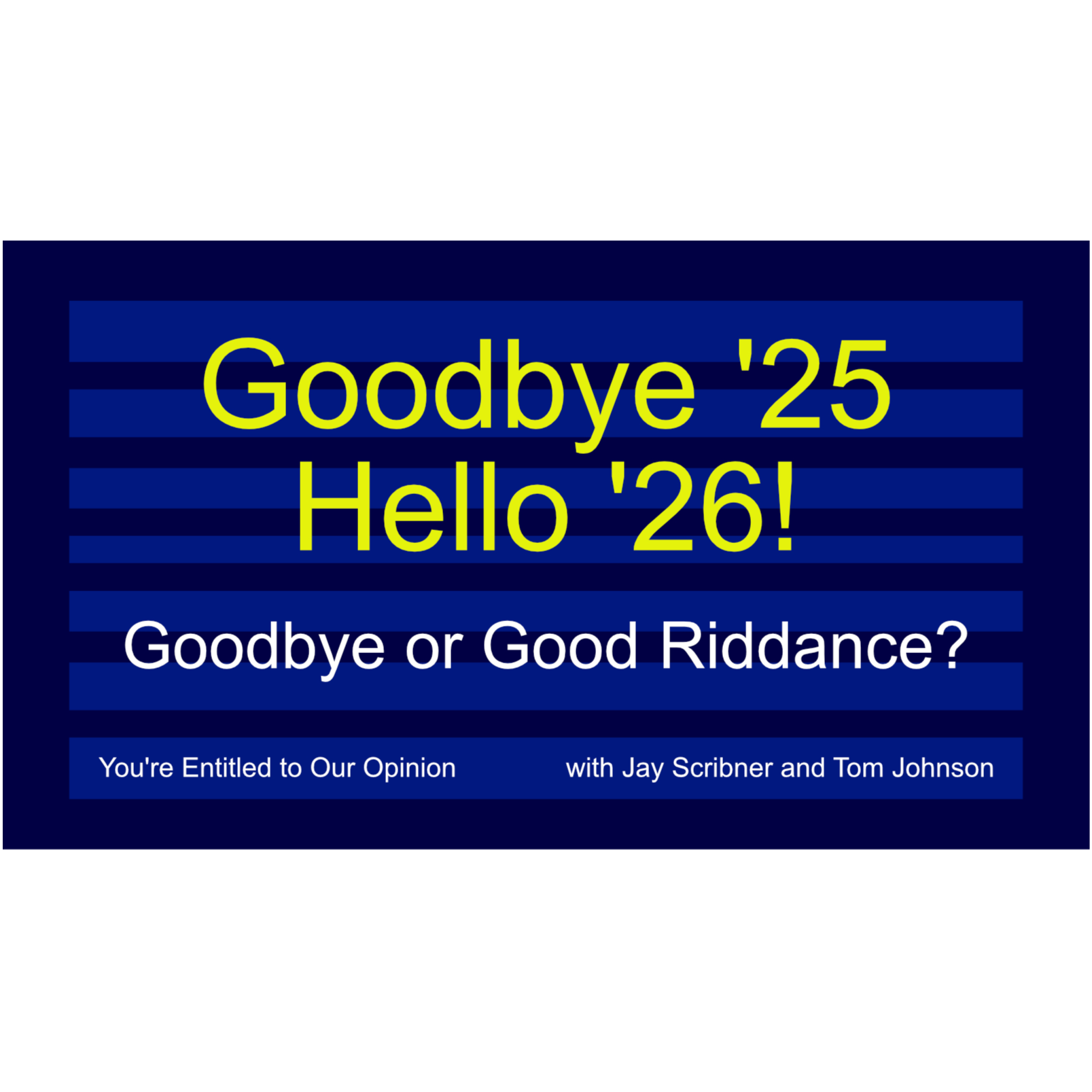 Goodbye '25m Hello '26 - Goodbye or Good Riddance? episode artwork
