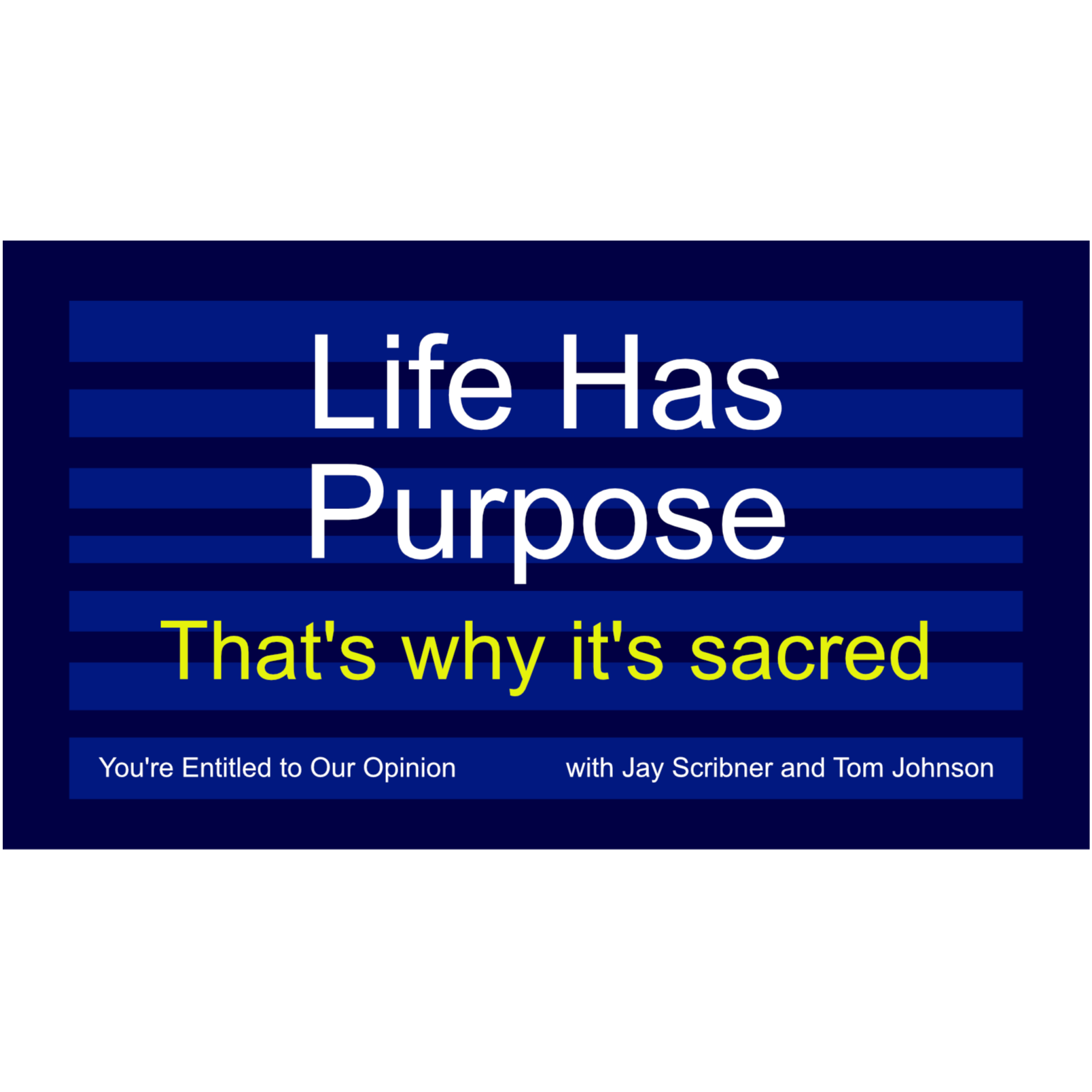 Life Has Purpose - That's why it's sacred. episode artwork