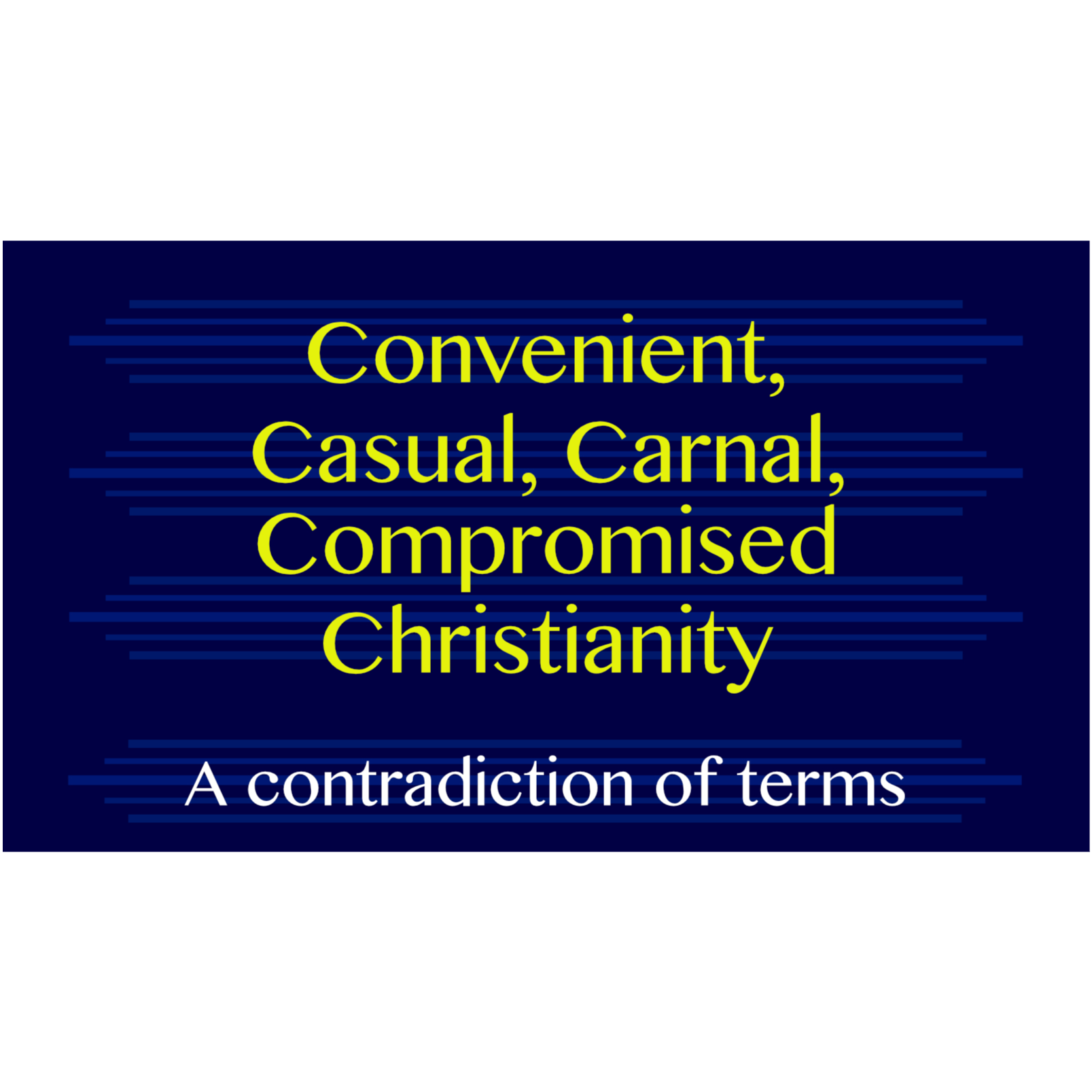 Convenient, Casual, Carnal, Compromised Christianity - A contradiction of terms episode artwork