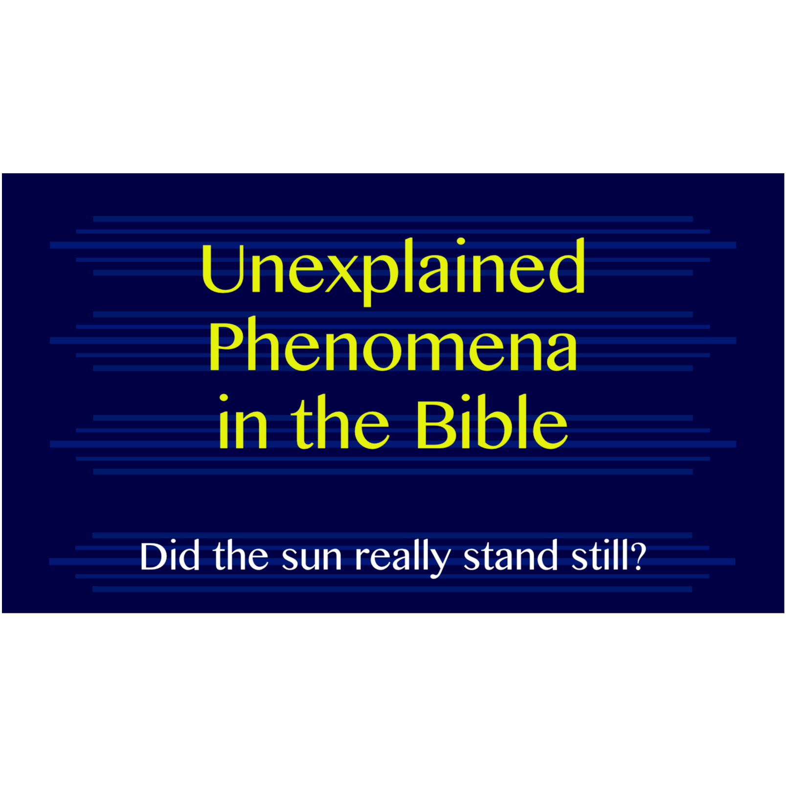 Unexplained Phenomena in the Bible - Did the sun really stand still? episode artwork