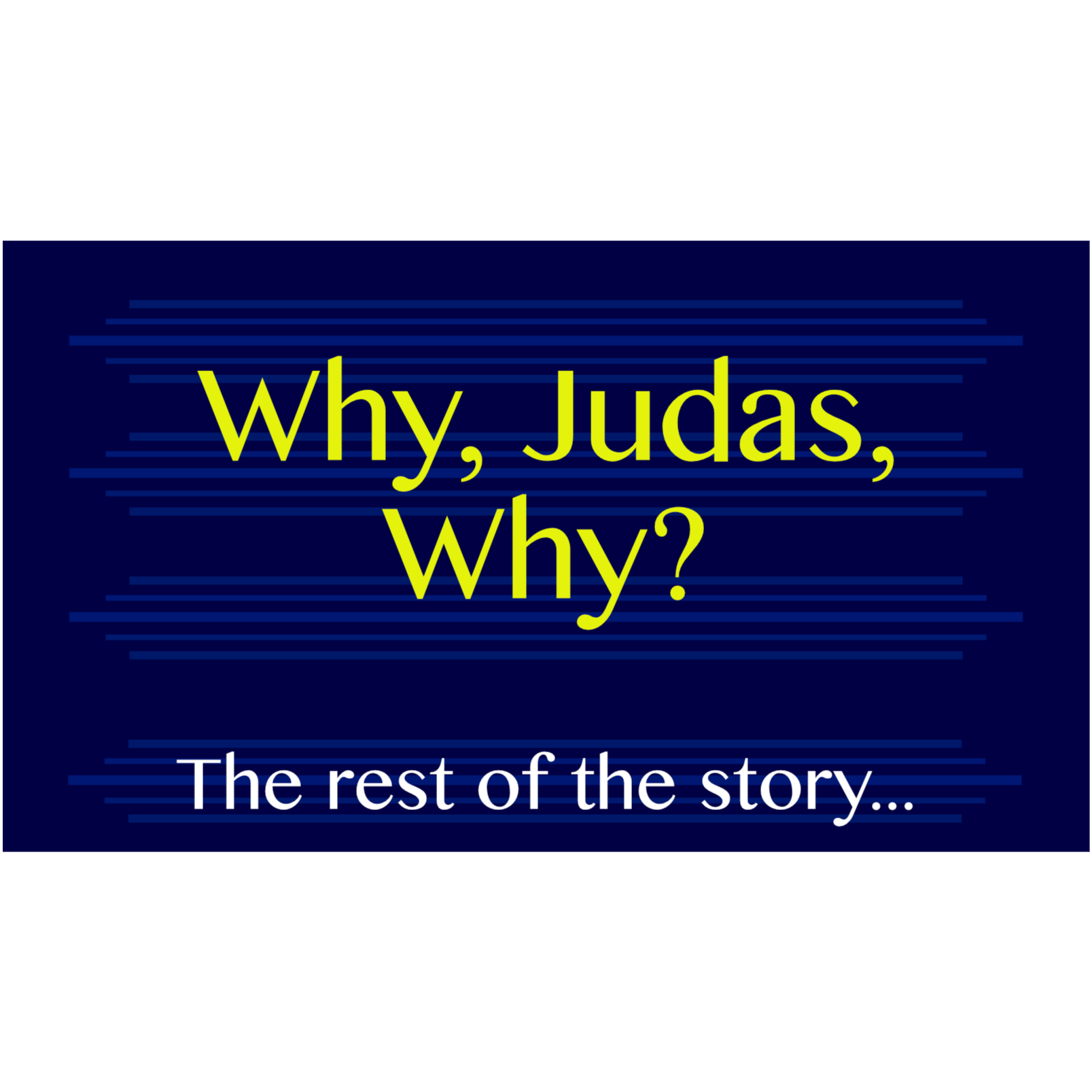 Why, Judas, Why? - The rest of the story episode artwork