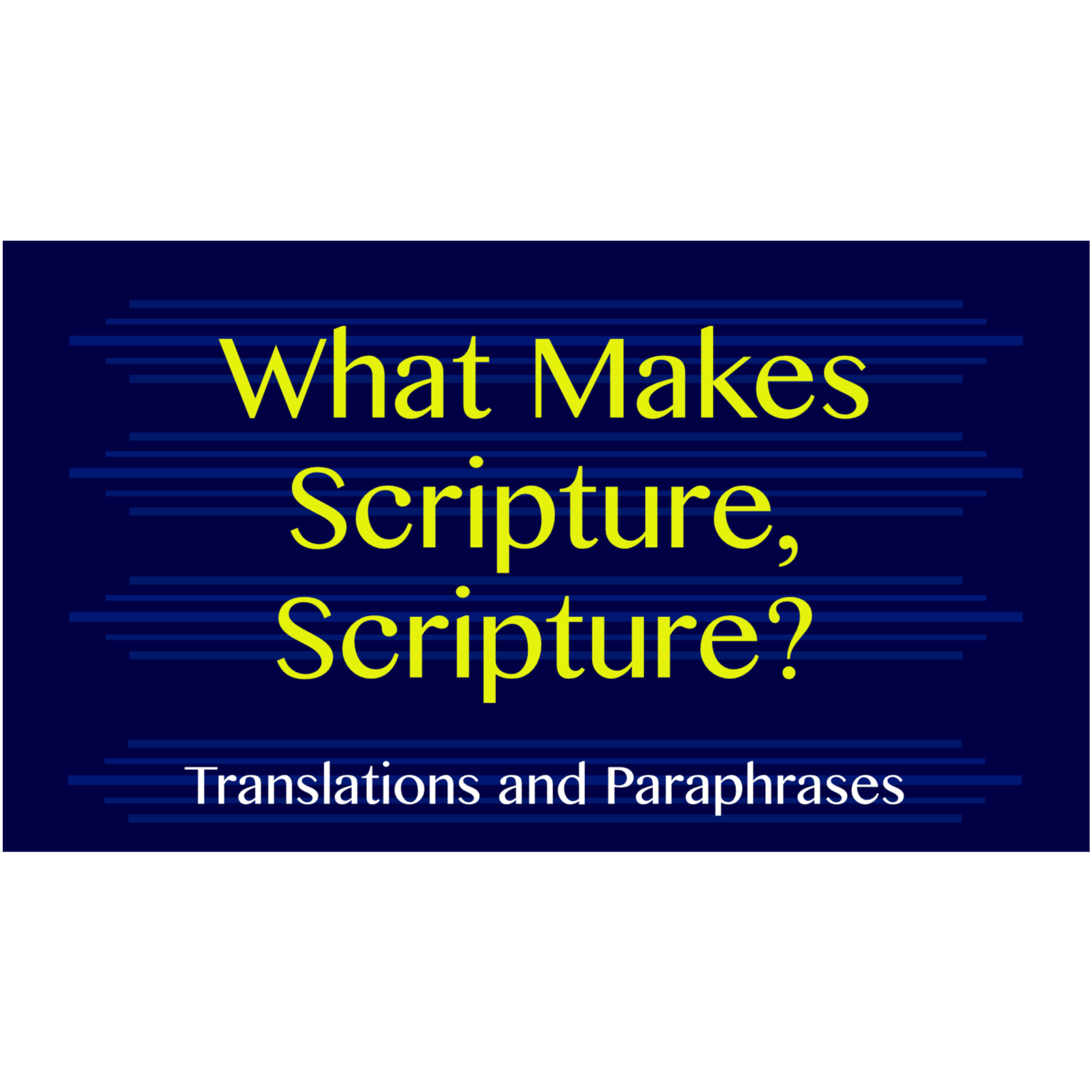 What Makes Scripture Scripture? - Translations and paraphrases episode artwork