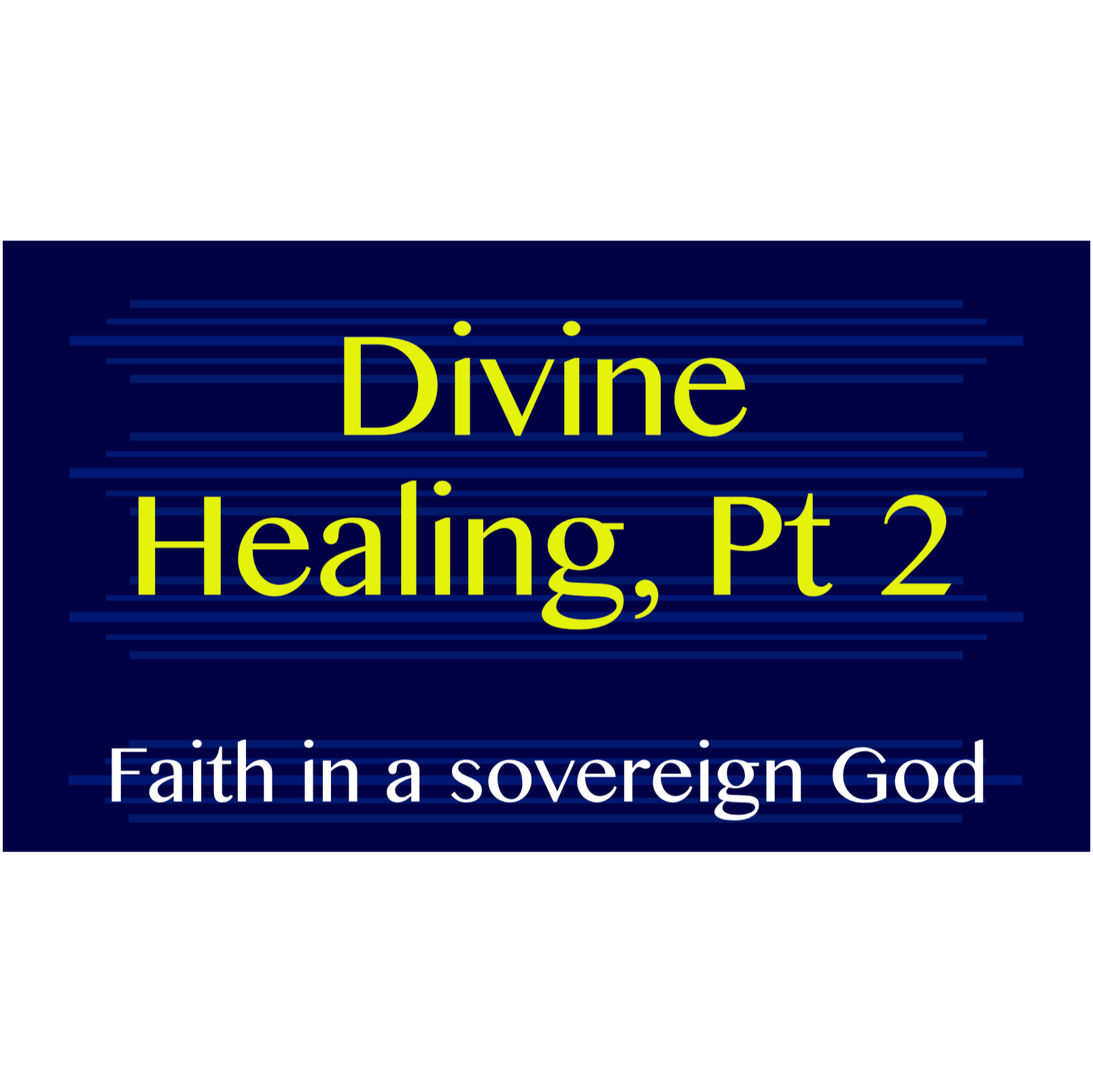 Divine Healing, Part 2 - Faith in a sovereign God episode artwork