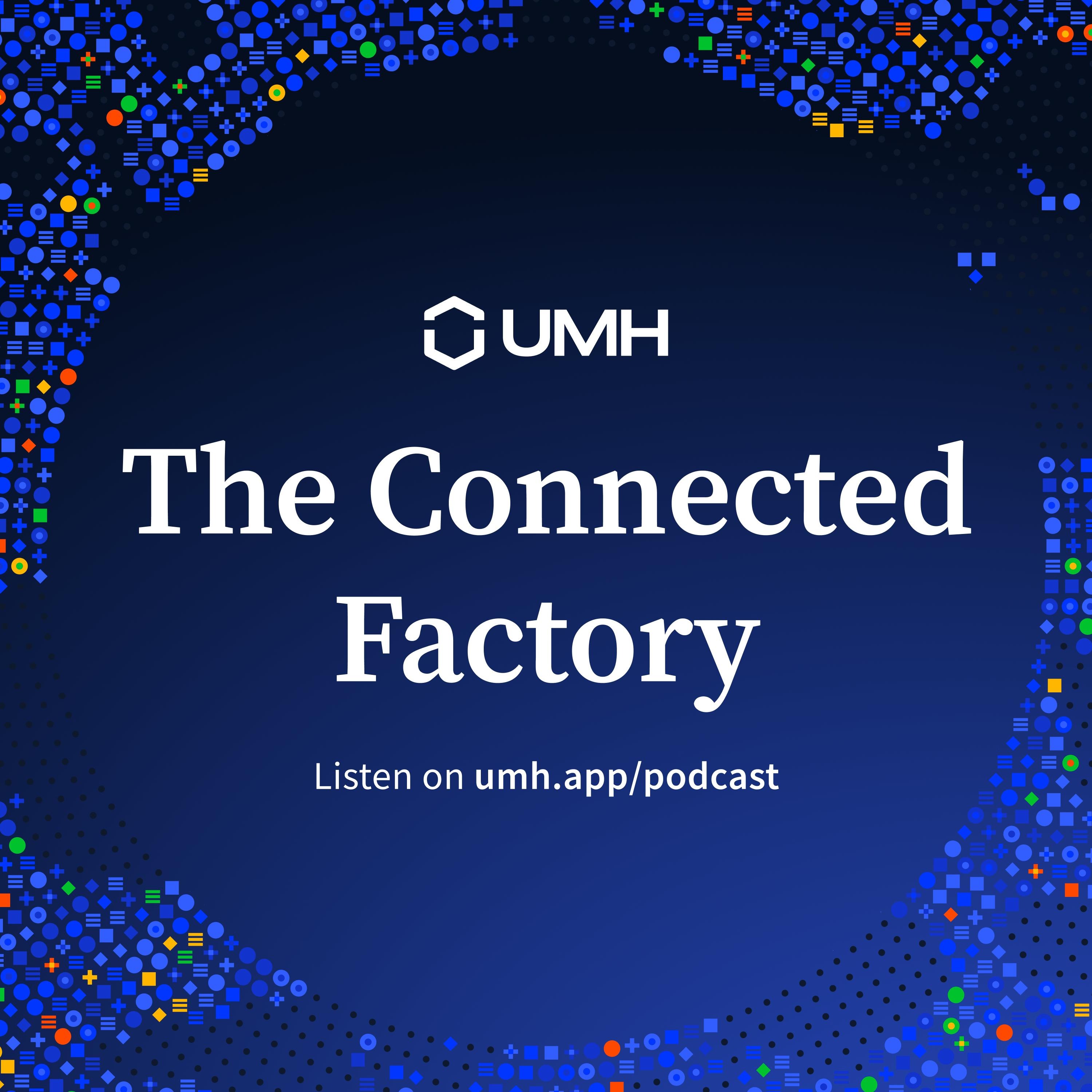 The Connected Factory | Manufacturing Industry Podcast