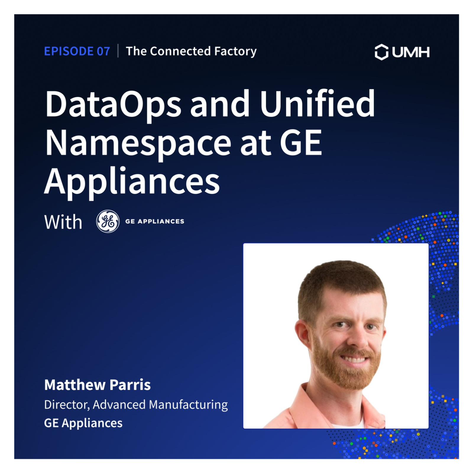 DataOps and Unified Namespace @ GE Appliances  | EP07 - The Connected Factory podcast episode artwork
