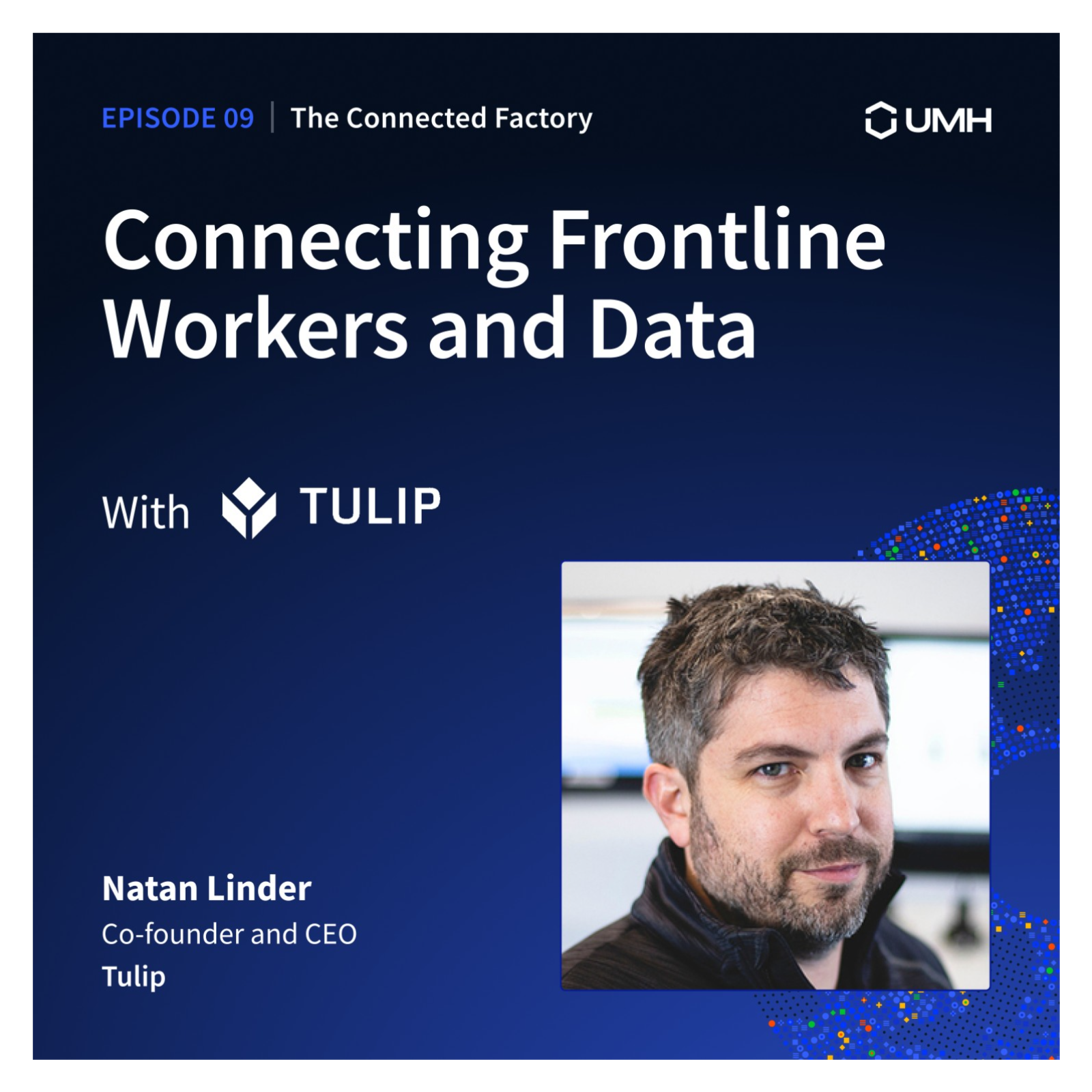 Connecting frontline workers and data w/ Tulip  | EP09 - The Connected Factory podcast episode artwork