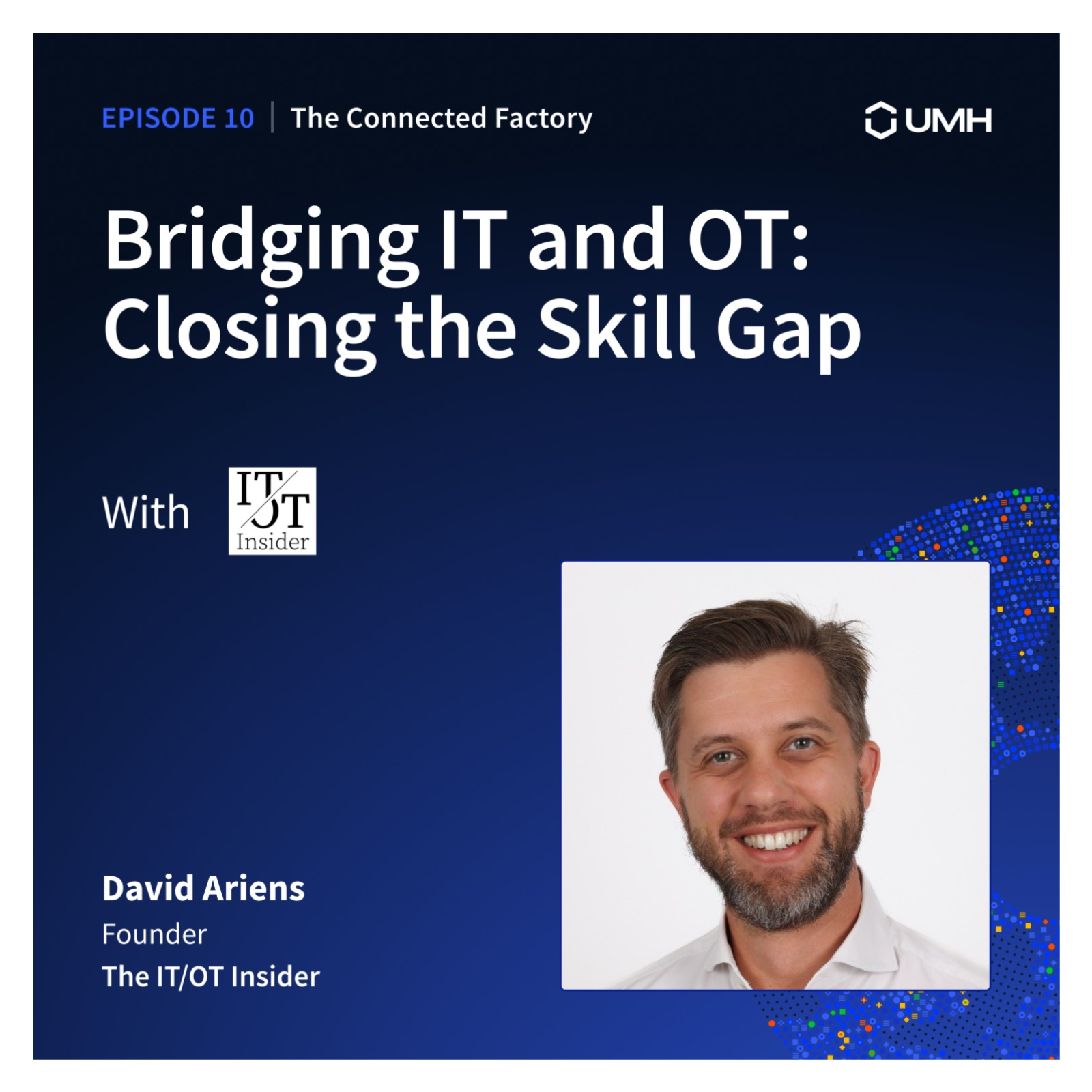 Bridging IT and OT: Closing the skill Gap w/ The IT/OT Insider | EP10 - The Connected Factory podcast episode artwork