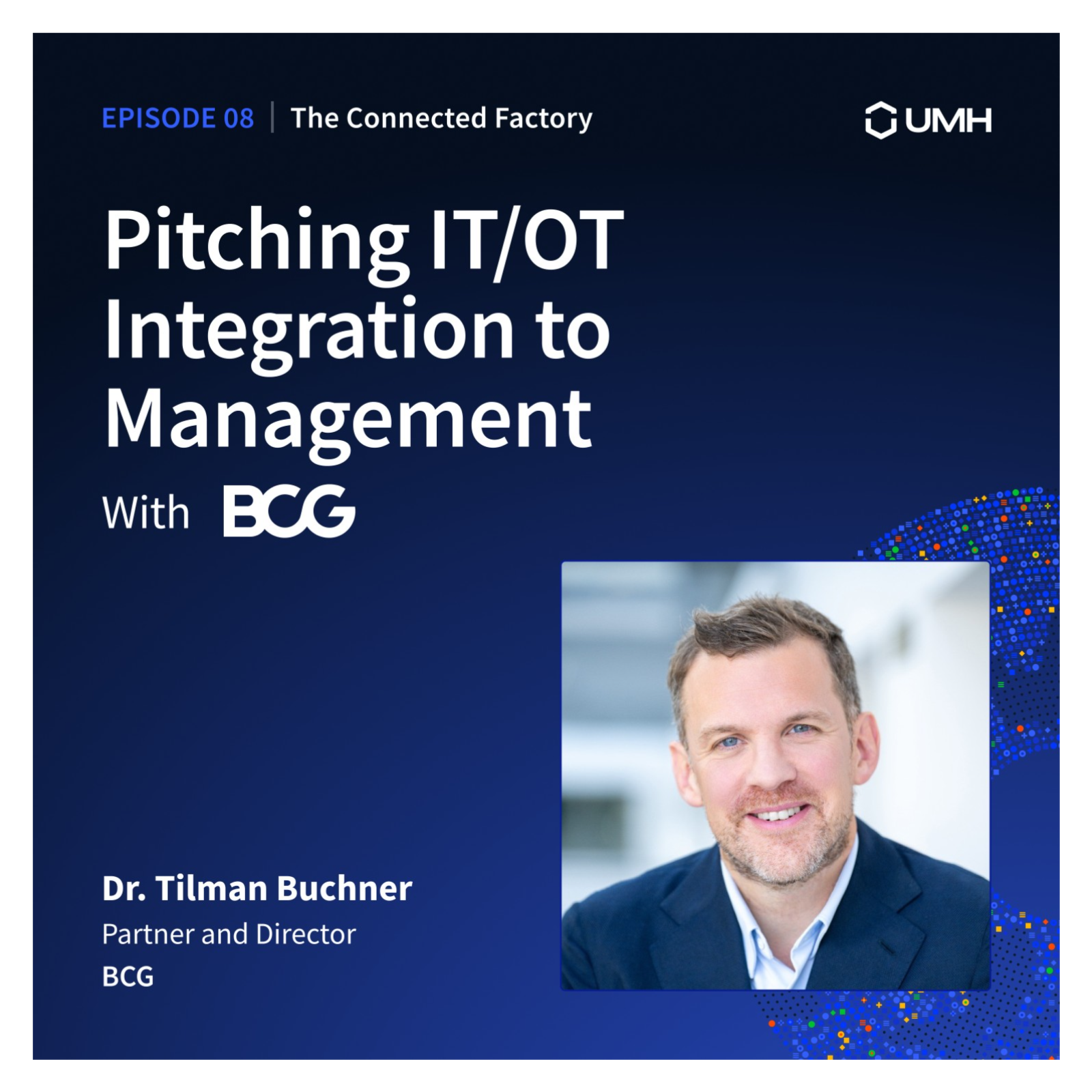 Pitching IT/OT Integration to Management w/ BCG | EP08 - The Connected Factory podcast episode artwork