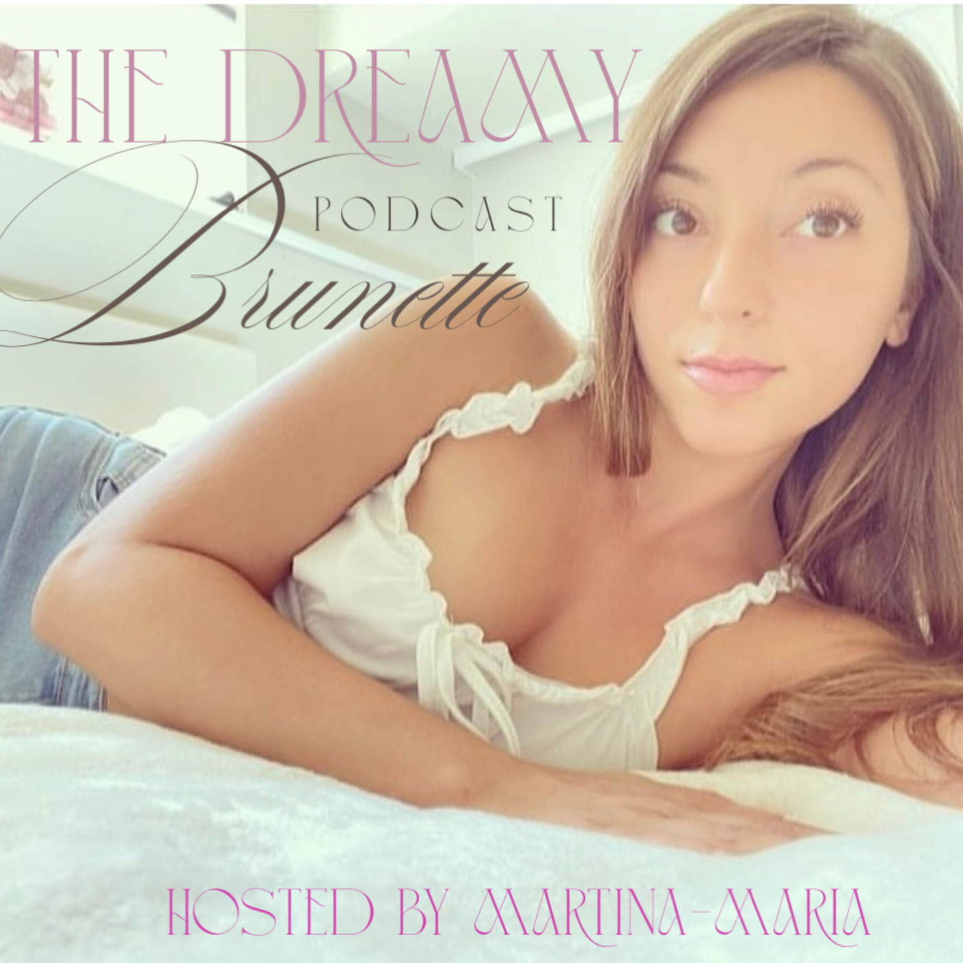 The Dreamy Brunette Podcast