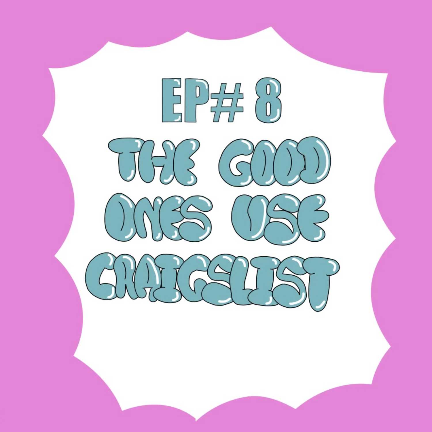 EP#8 The Good Ones Use Craigslist episode artwork