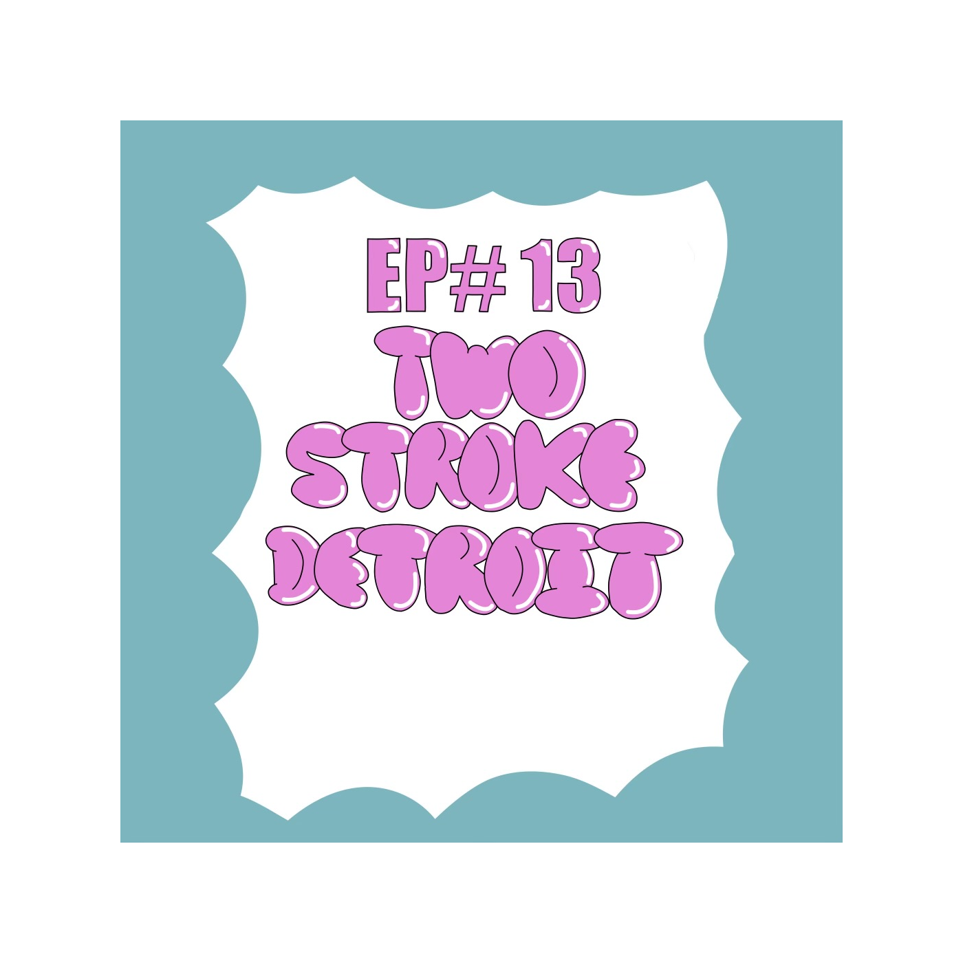 EP#13 Two Stroke Detroit episode artwork