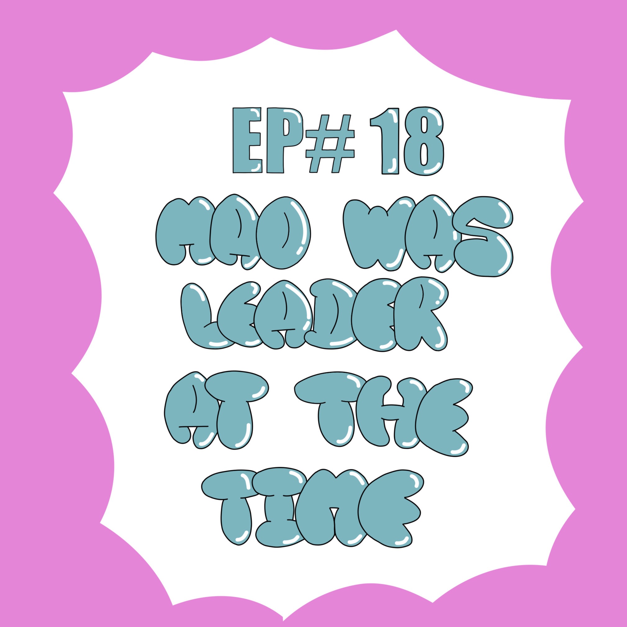 EP#18 Mao Was Leader At The Time  episode artwork