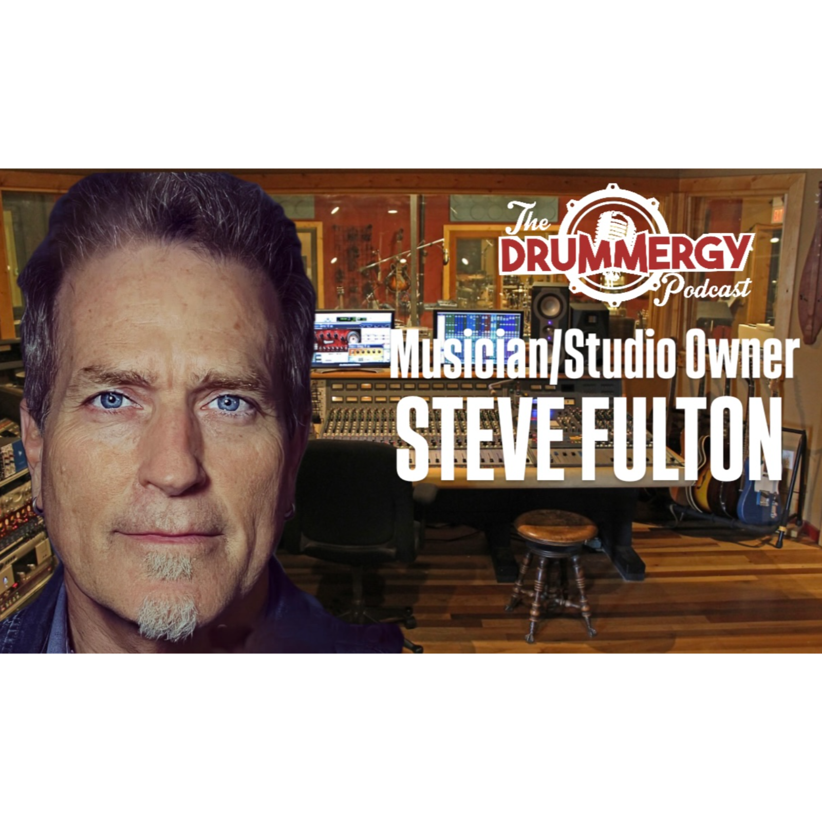 Musician & Studio Owner, Steve Fulton! The Drummergy Podcast episode artwork