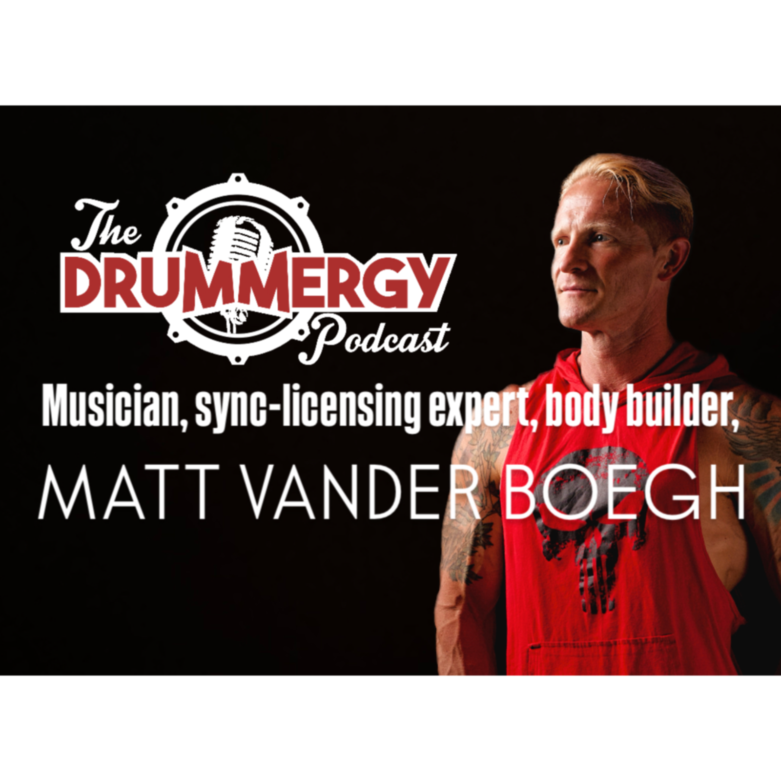 Musician,sync-licensing expert, body builder, Matt Vander Boegh! The Drummergy Podcast episode artwork