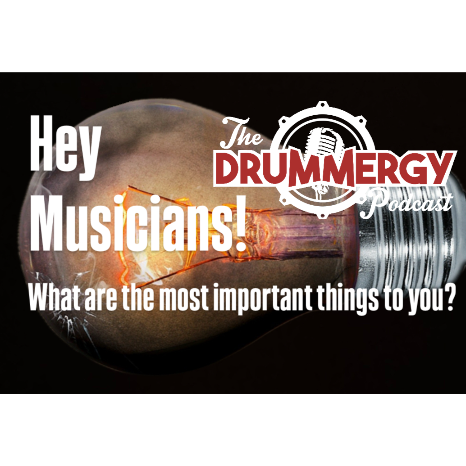 Musicians! What are the most important things to you? The Drummergy Podcast episode artwork