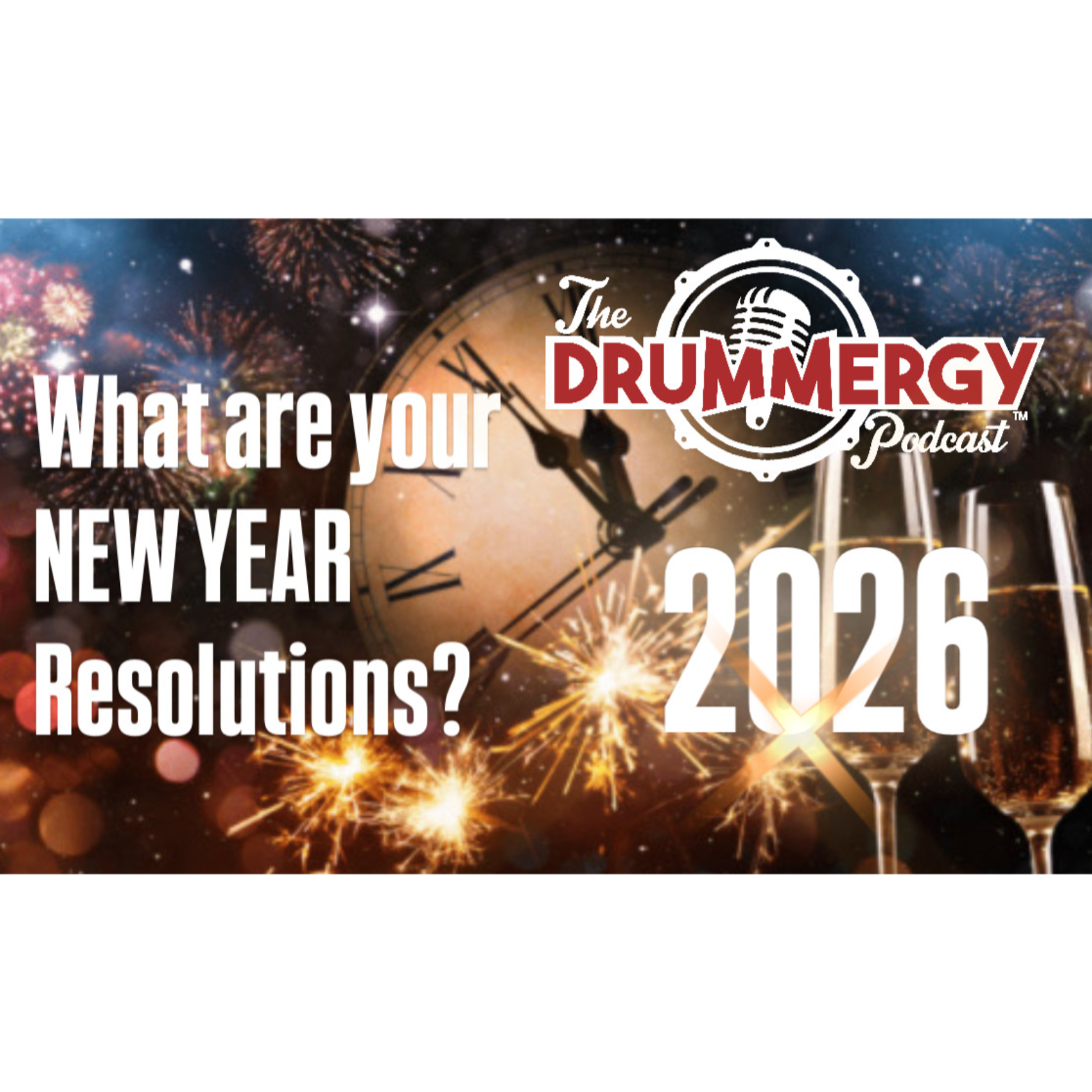 What are your NEW YEAR Resolutions? The Drummergy Podcast episode artwork