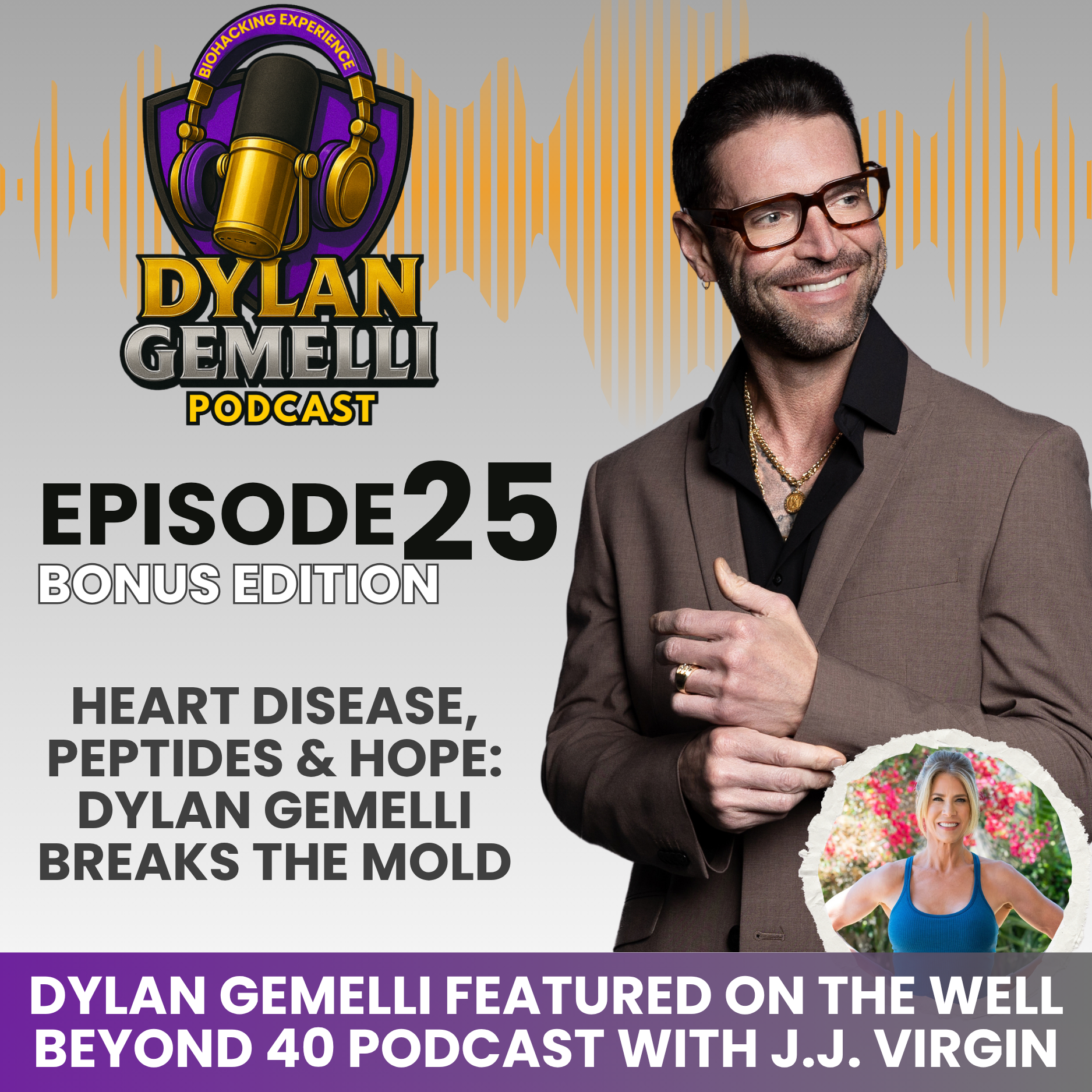 Episode #25:  Dylan Gemelli on The Well Beyond 40 Podcast with J.J. Virgin!  "Reversing irreversible heart markers", micro dosing GLP-1's, A deep look into creatine, Peptide CLINIC, why muscle mass is so critical, NAD+ craze and more!!