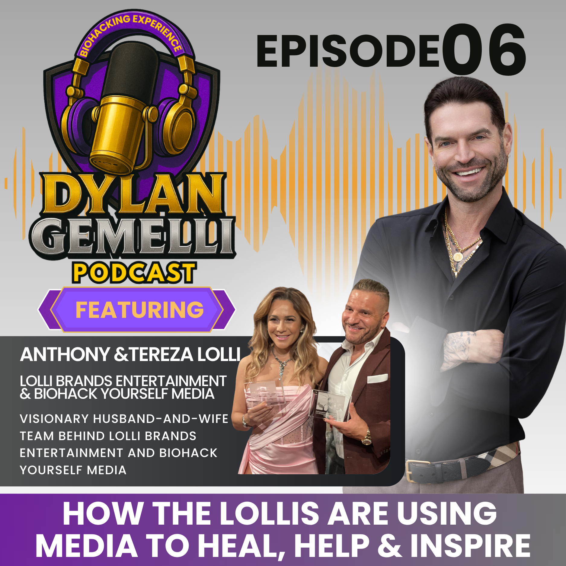 Episode #6 Featuring Anthony and Tereza Lolli with Lolli Brands Entertainment!  Producing Life Changing Documentaries, , Simplifying Biohacking for everyone, sHEALed Documentary, Biohackyourself Red Carpet Event and MORE!!