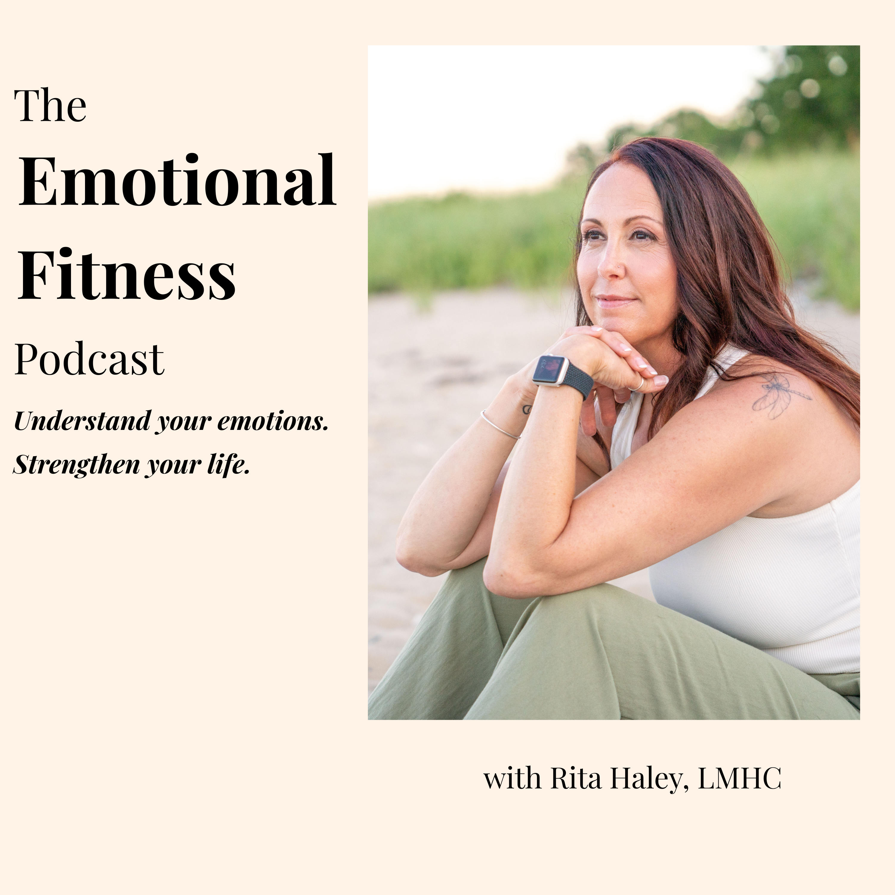 The Emotional Fitness Podcast with Rita Haley, LMHC