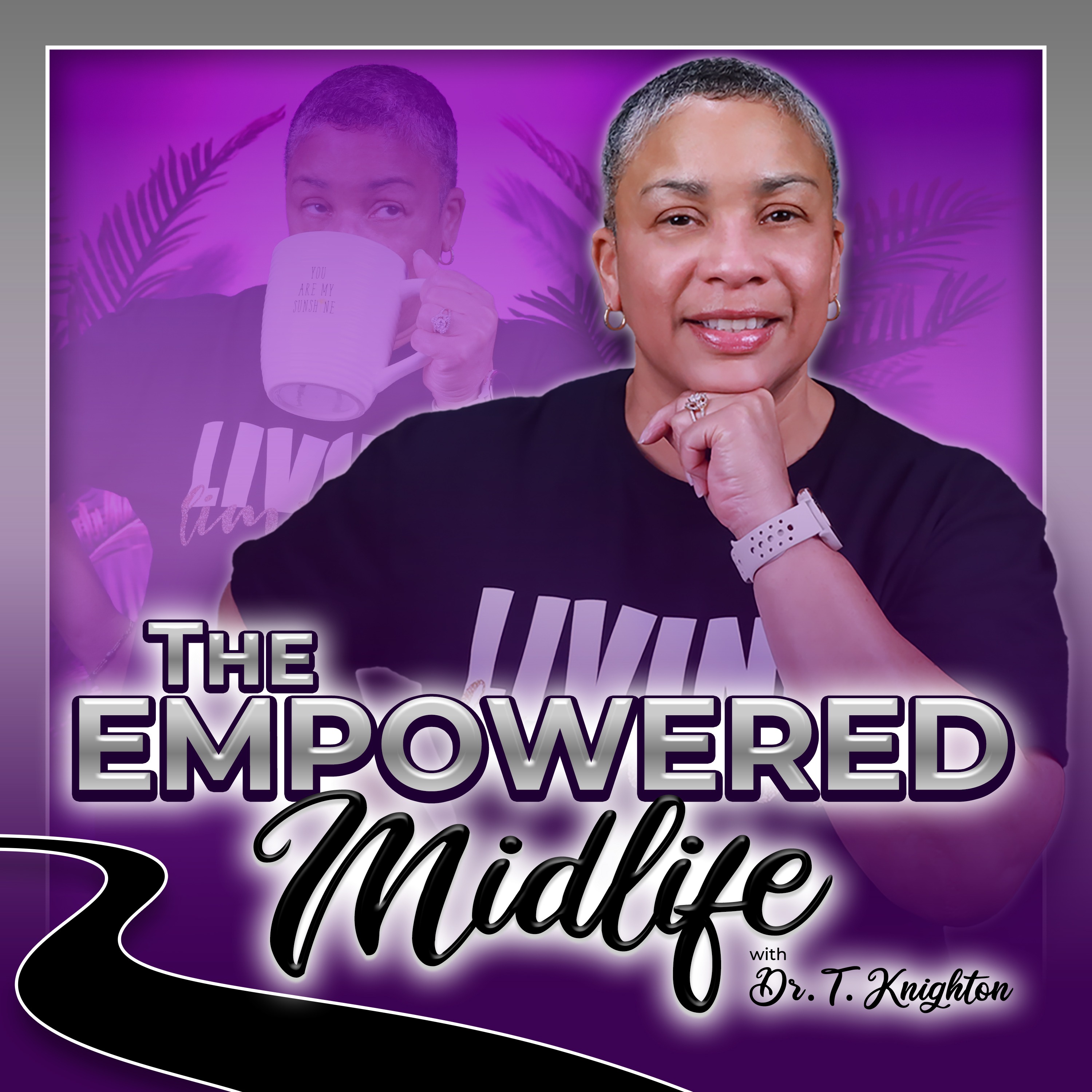 The Empowered Midlife with Dr. Tracy Knighton