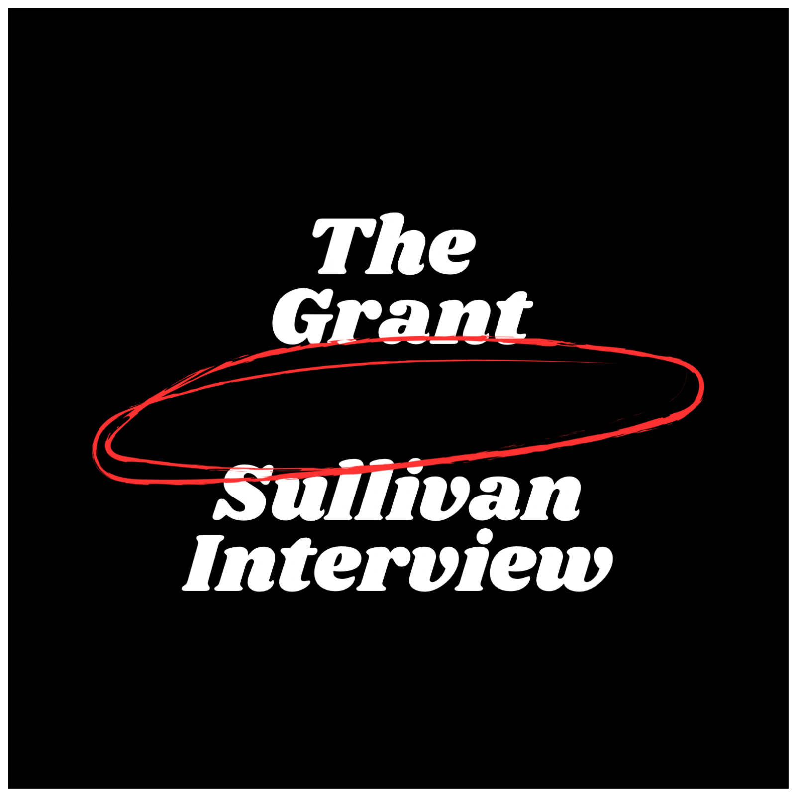 The Grant Sullivan Interview
