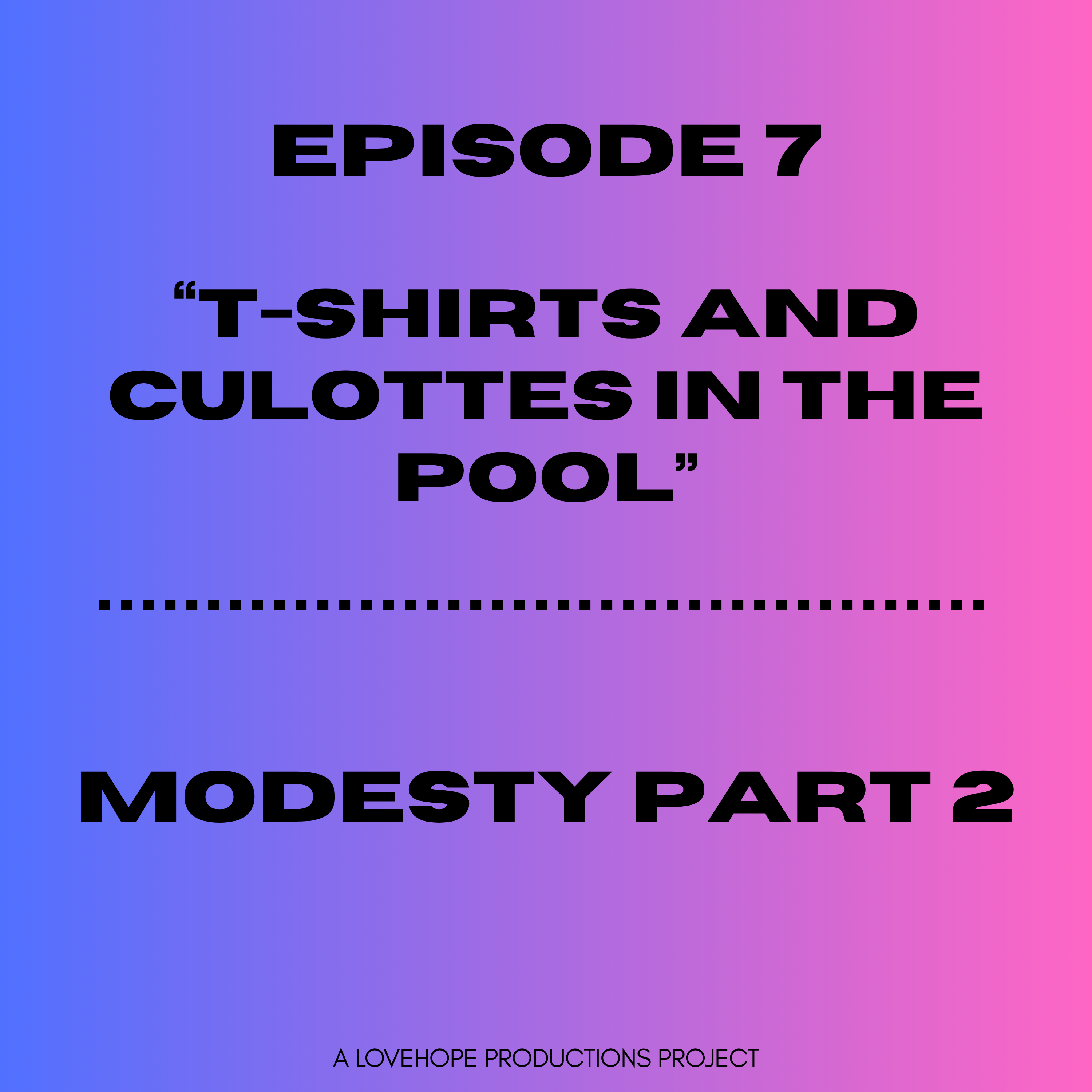 T-Shirts and Culottes in the Pool | Modesty Part 2 episode artwork