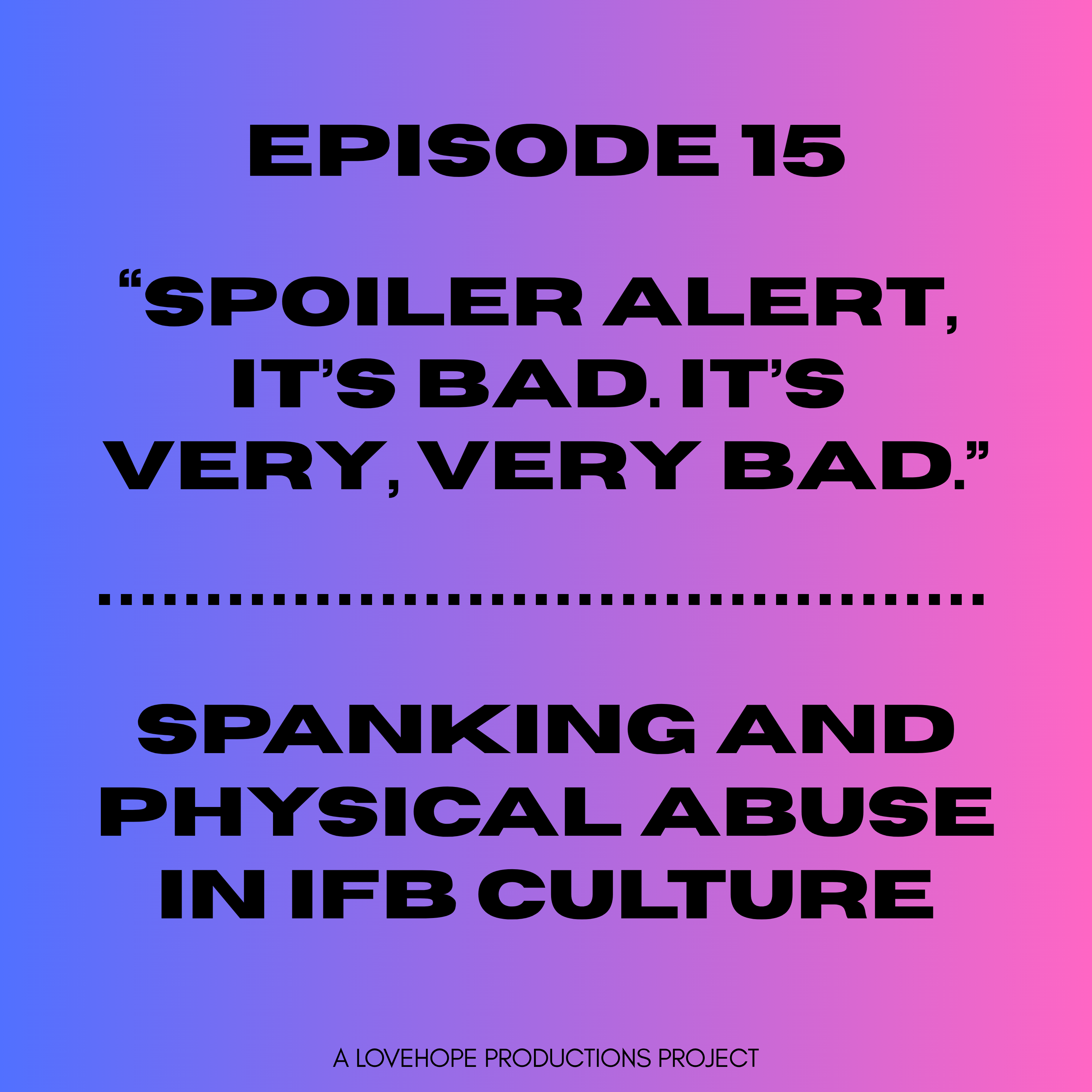 Spoiler Alert, It's Bad. It's Very, Very Bad | Spanking and Physical Abuse in IFB Culture episode artwork