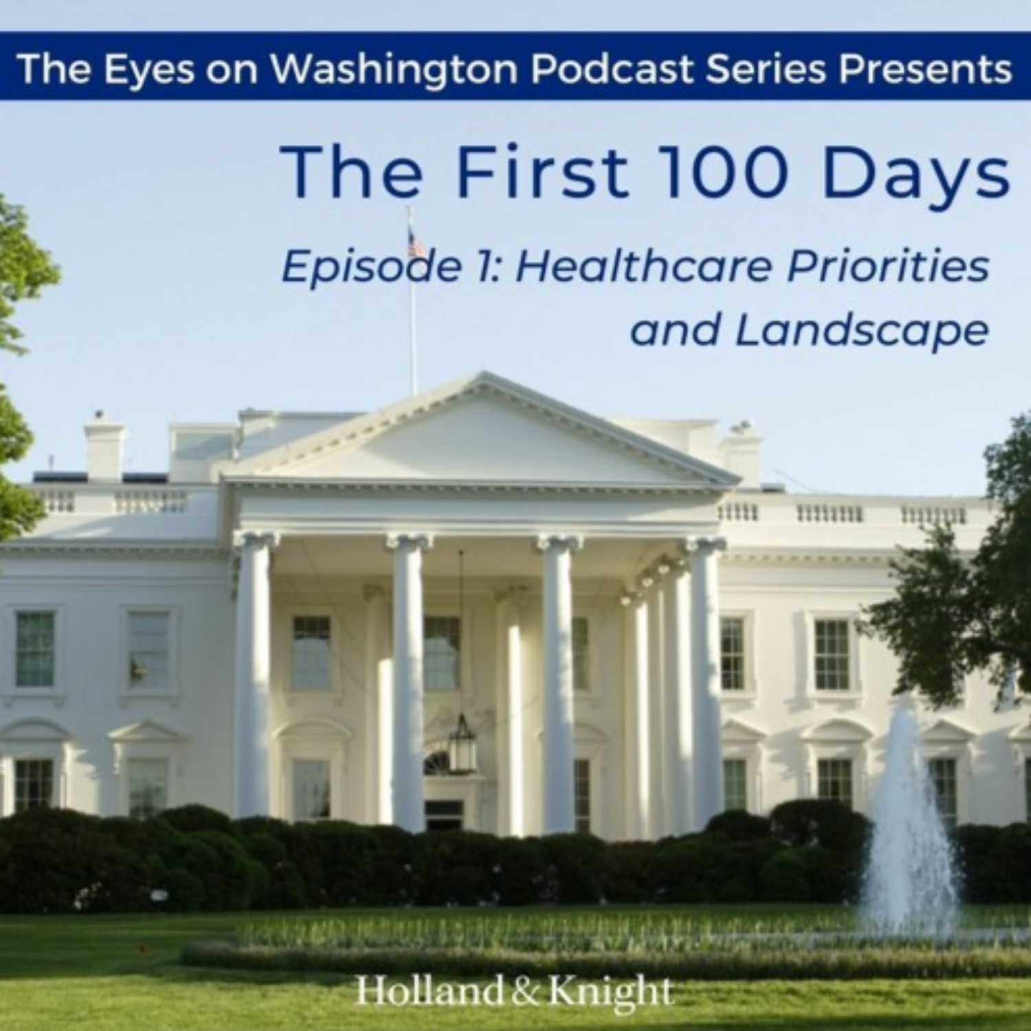 The First 100 Days of the Biden Administration: Healthcare Priorities and Landscape episode artwork