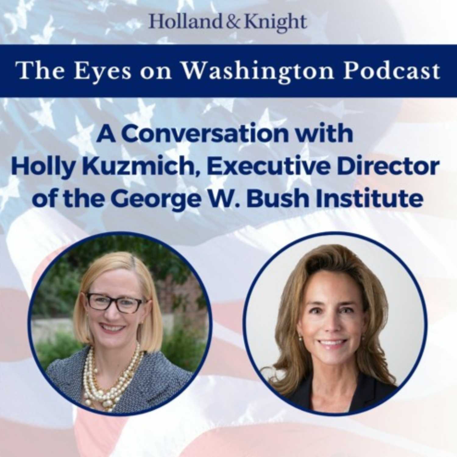 A Conversation with Holly Kuzmich, Executive Director of the George W. Bush Institute episode artwork
