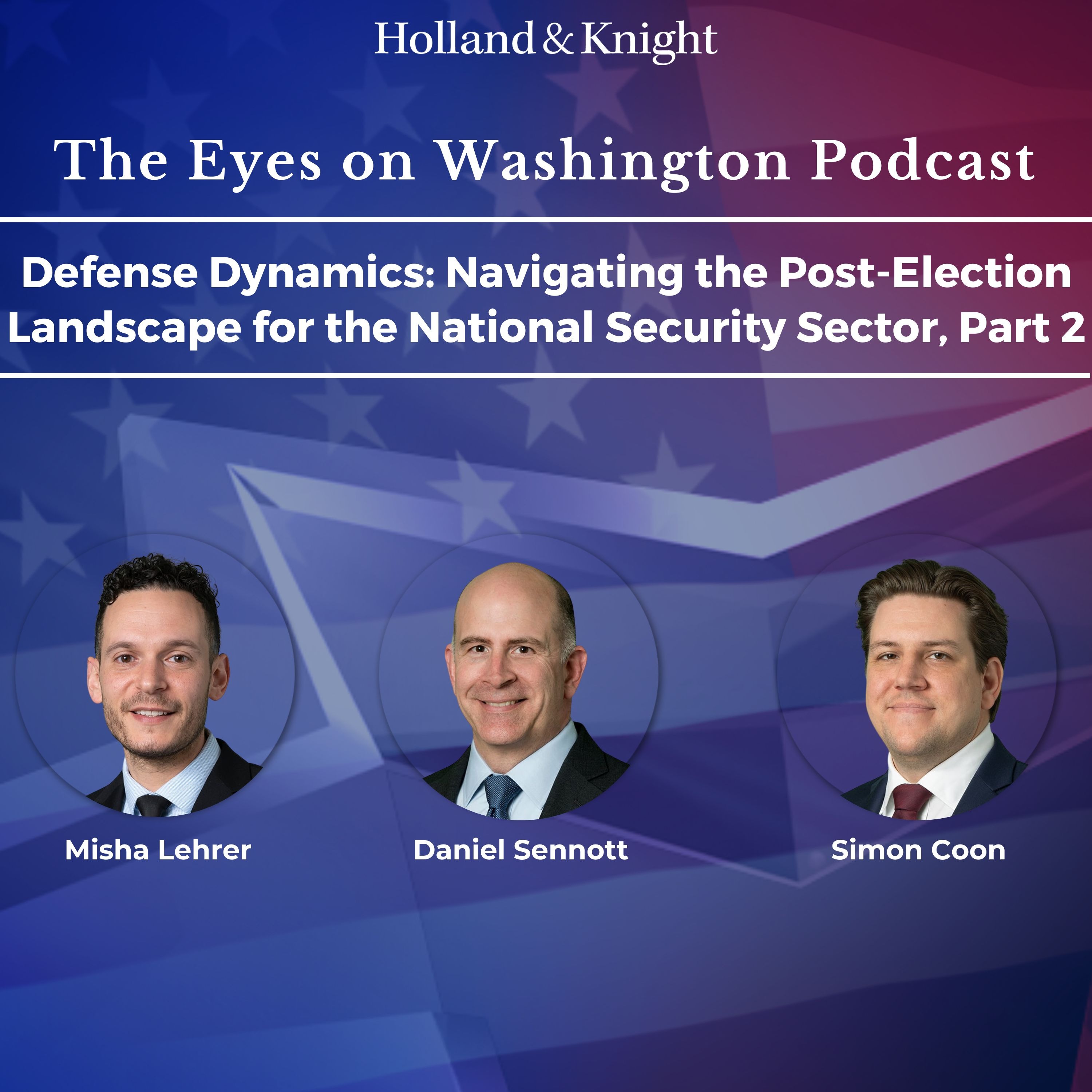 Defense Dynamics: Navigating the Post-Election Landscape for the National Security Sector, Part 2 episode artwork