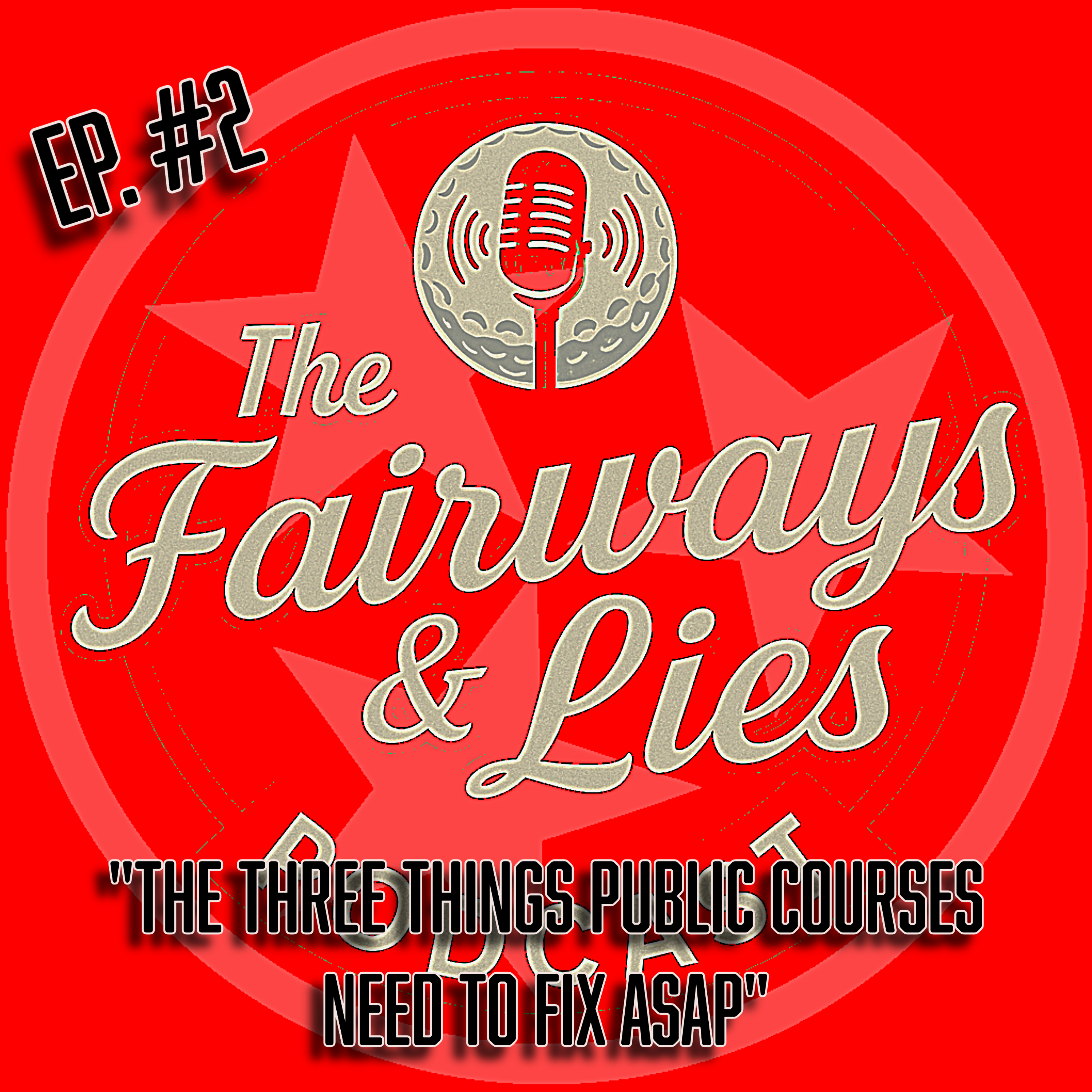 Fairways & Lies #2- "The 3 Things Public Courses Need To Fix ASAP"