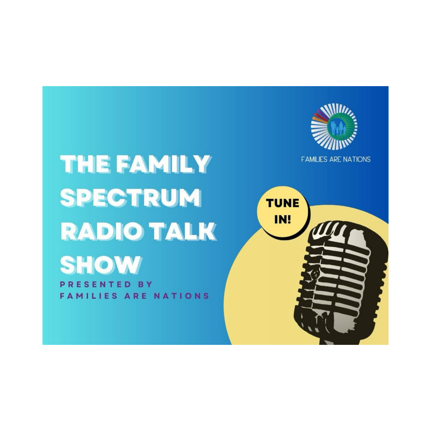 The Family Spectrum Talkshow.