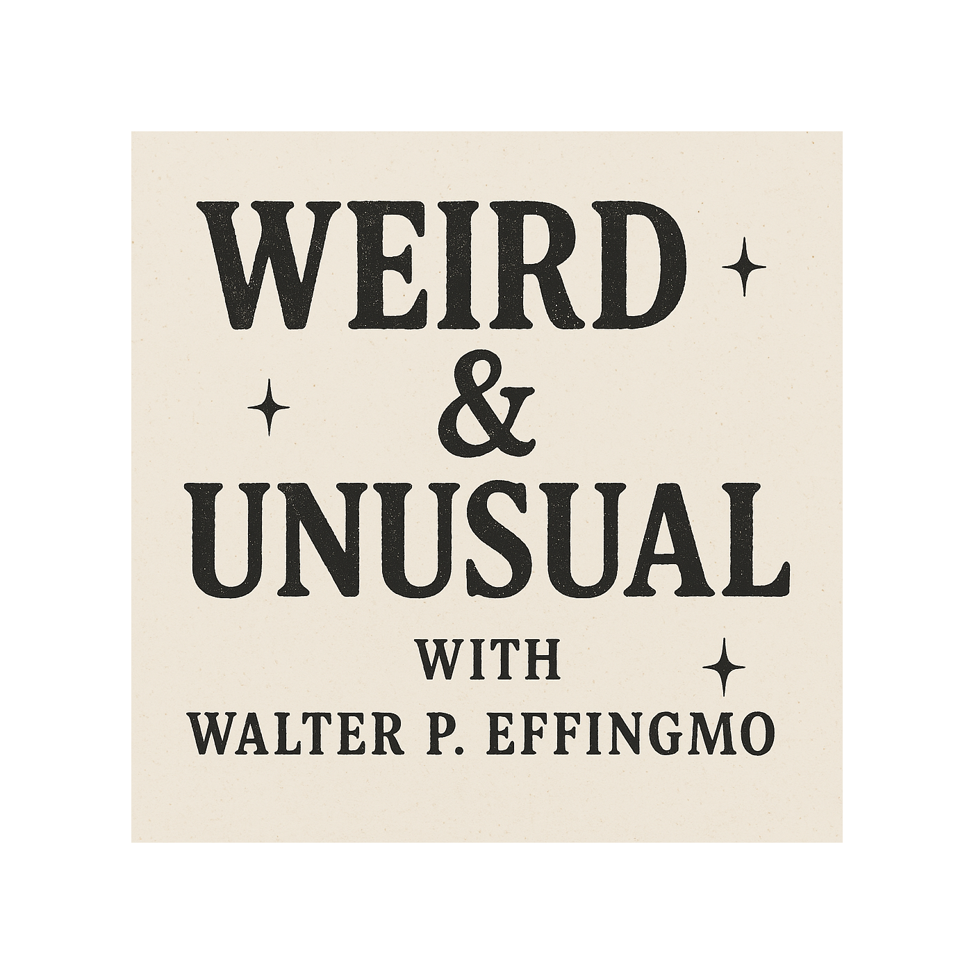 Weird & Unusual with Walter P. Effingmo