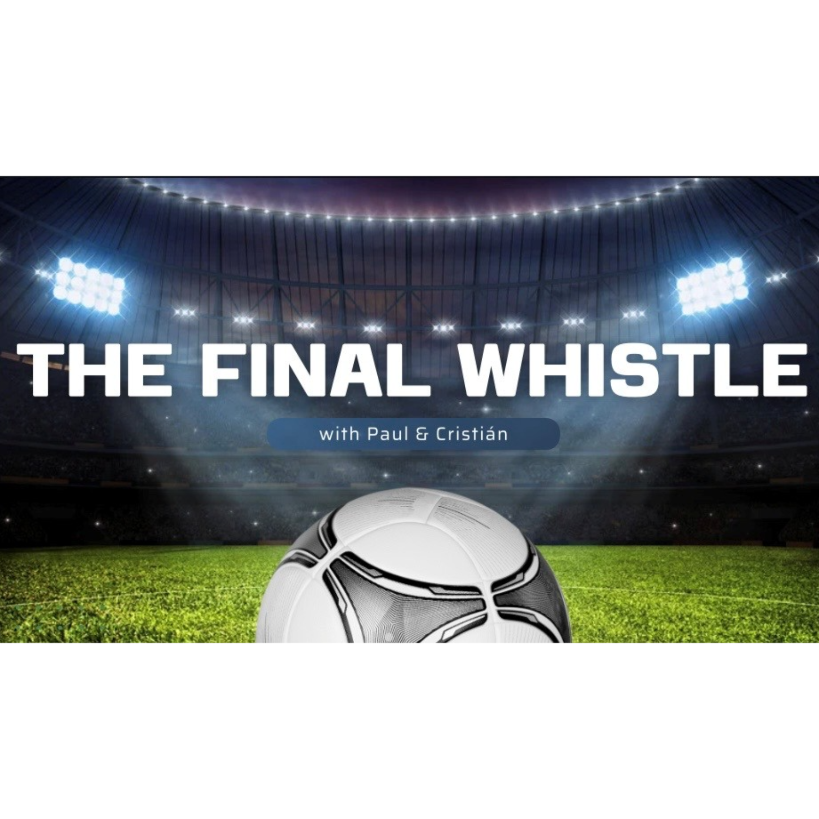 The Final Whistle - World Cup Weekly Podcast Epidode 1