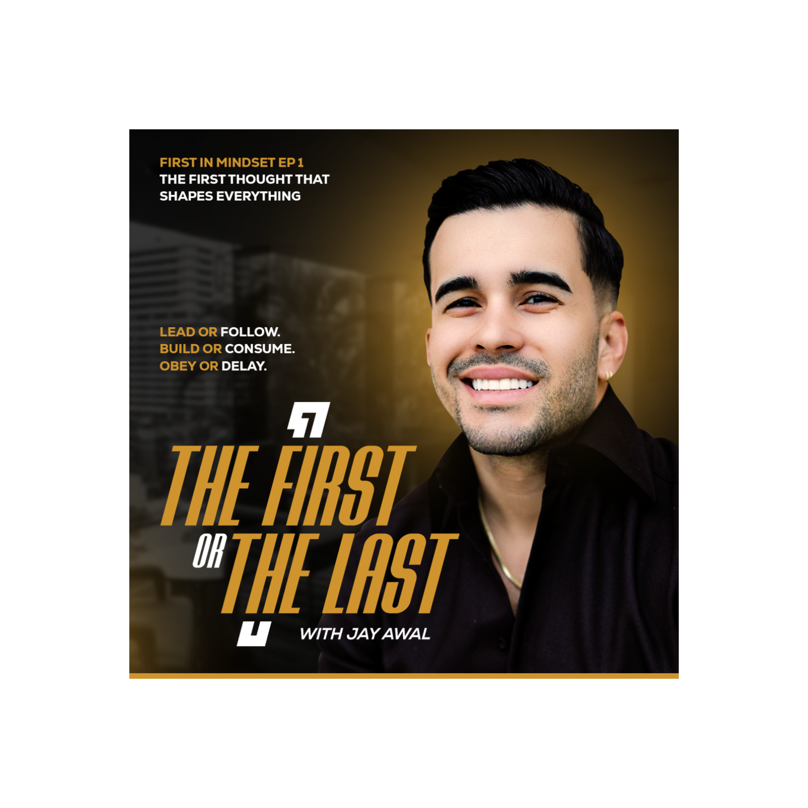 The First Or The Last with Jay Awal