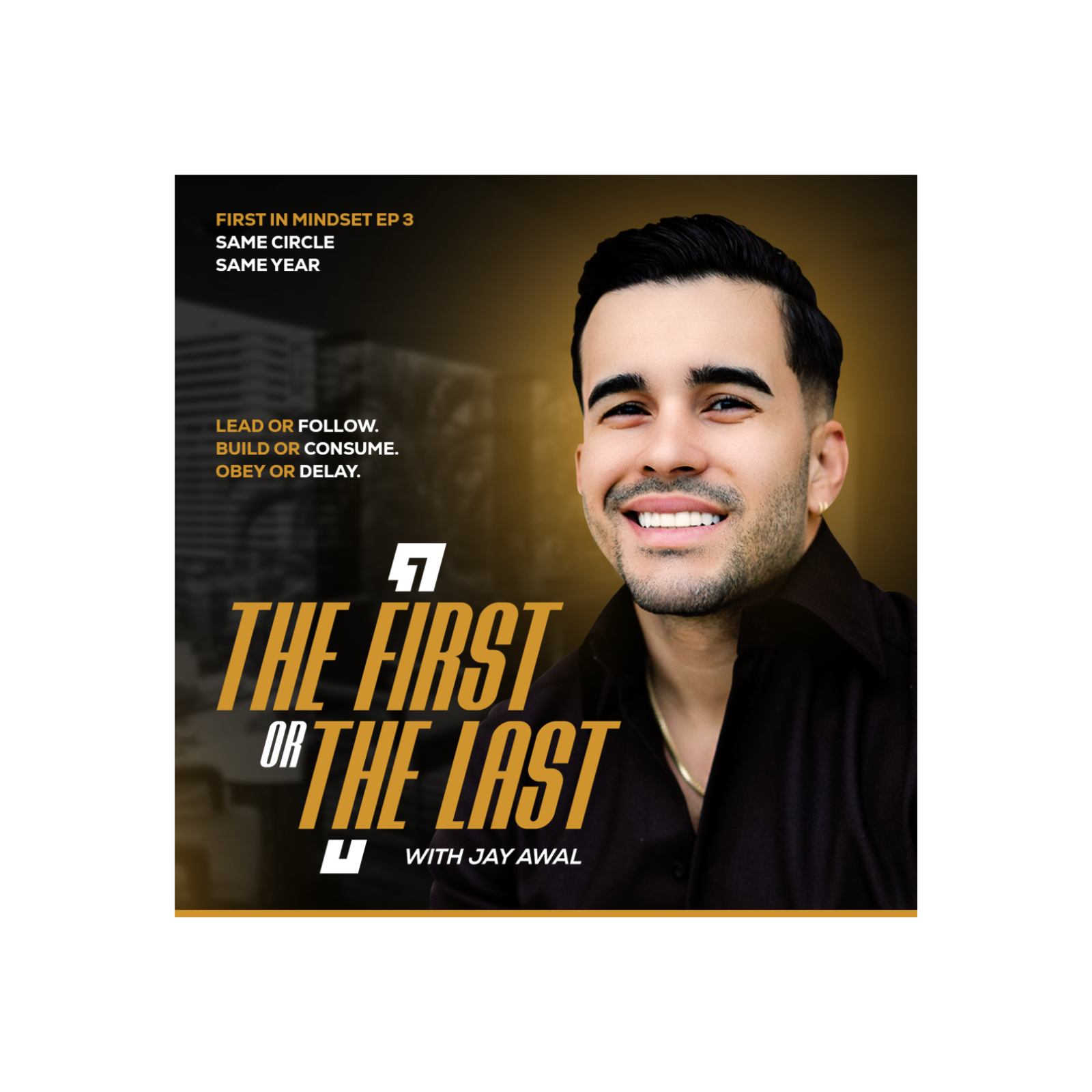 The First Or The Last with Jay Awal