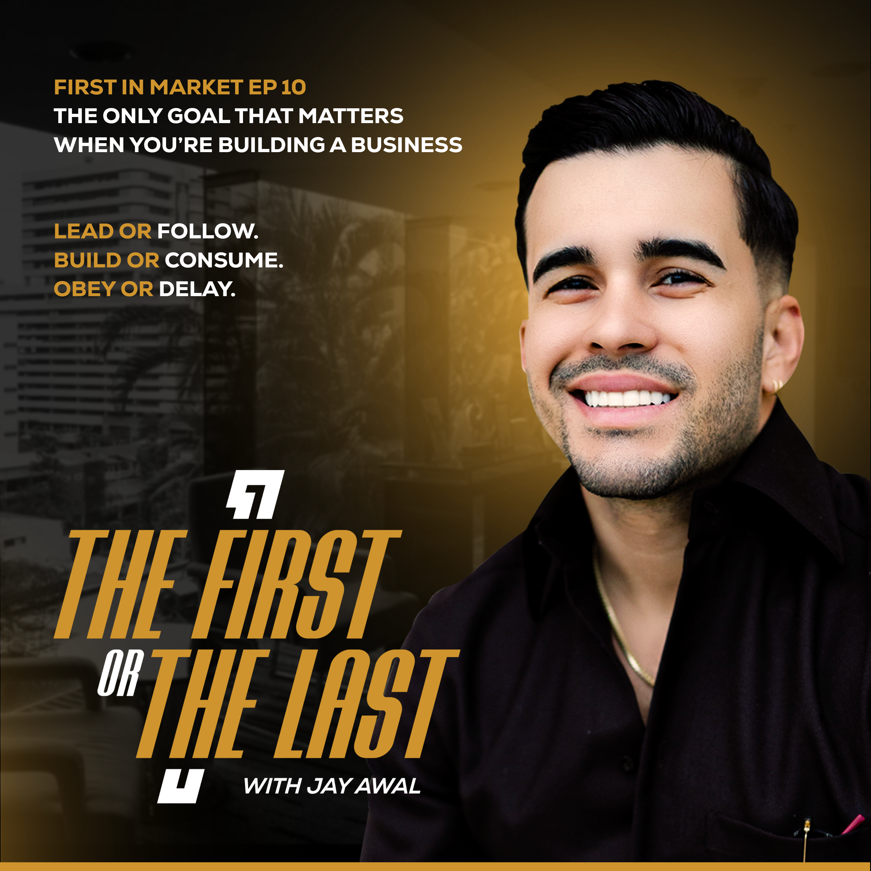 The First Or The Last with Jay Awal