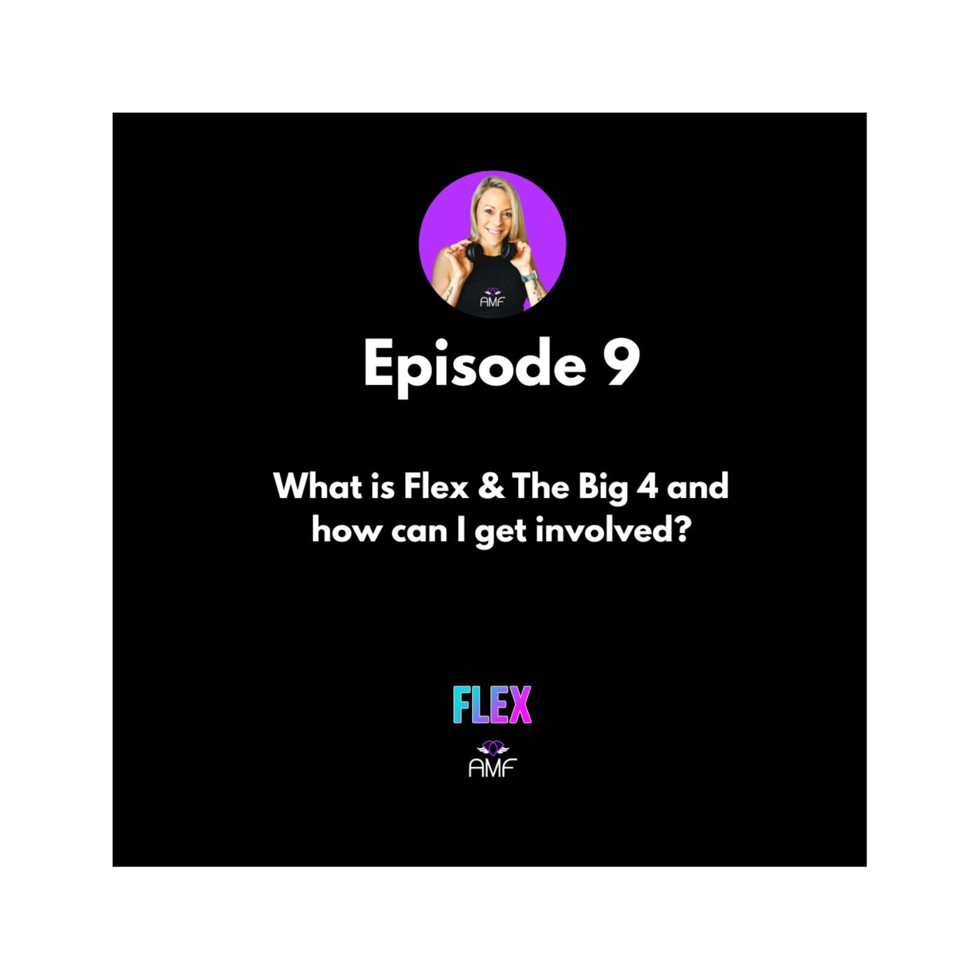 Ep 9 - What is Flex & the Big 4 and how can I get involved? episode artwork