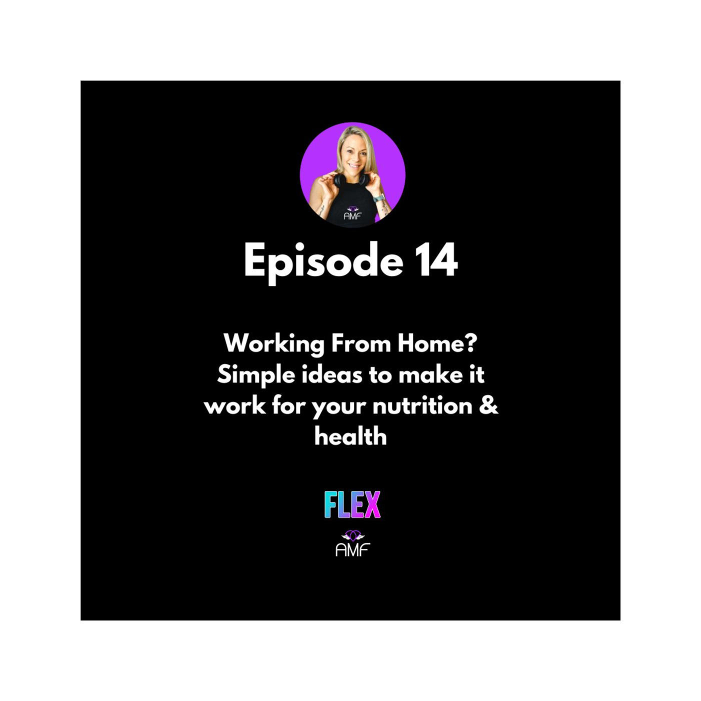 Ep 14 - Working From Home? Simple ideas to make it work for your nutrition & health episode artwork