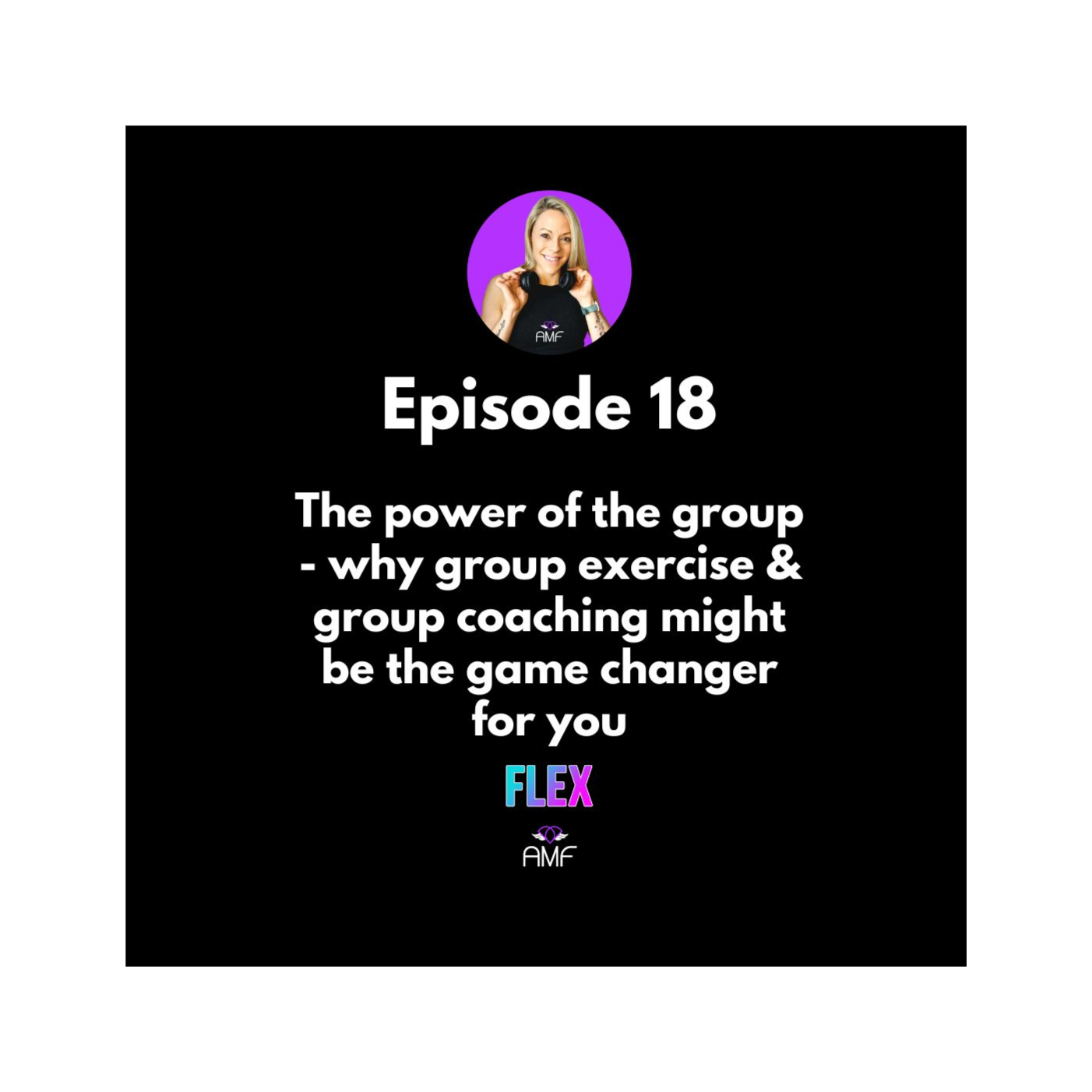 Ep 18 - The power of the group - why group exercise & group coaching might be the game changer for you episode artwork