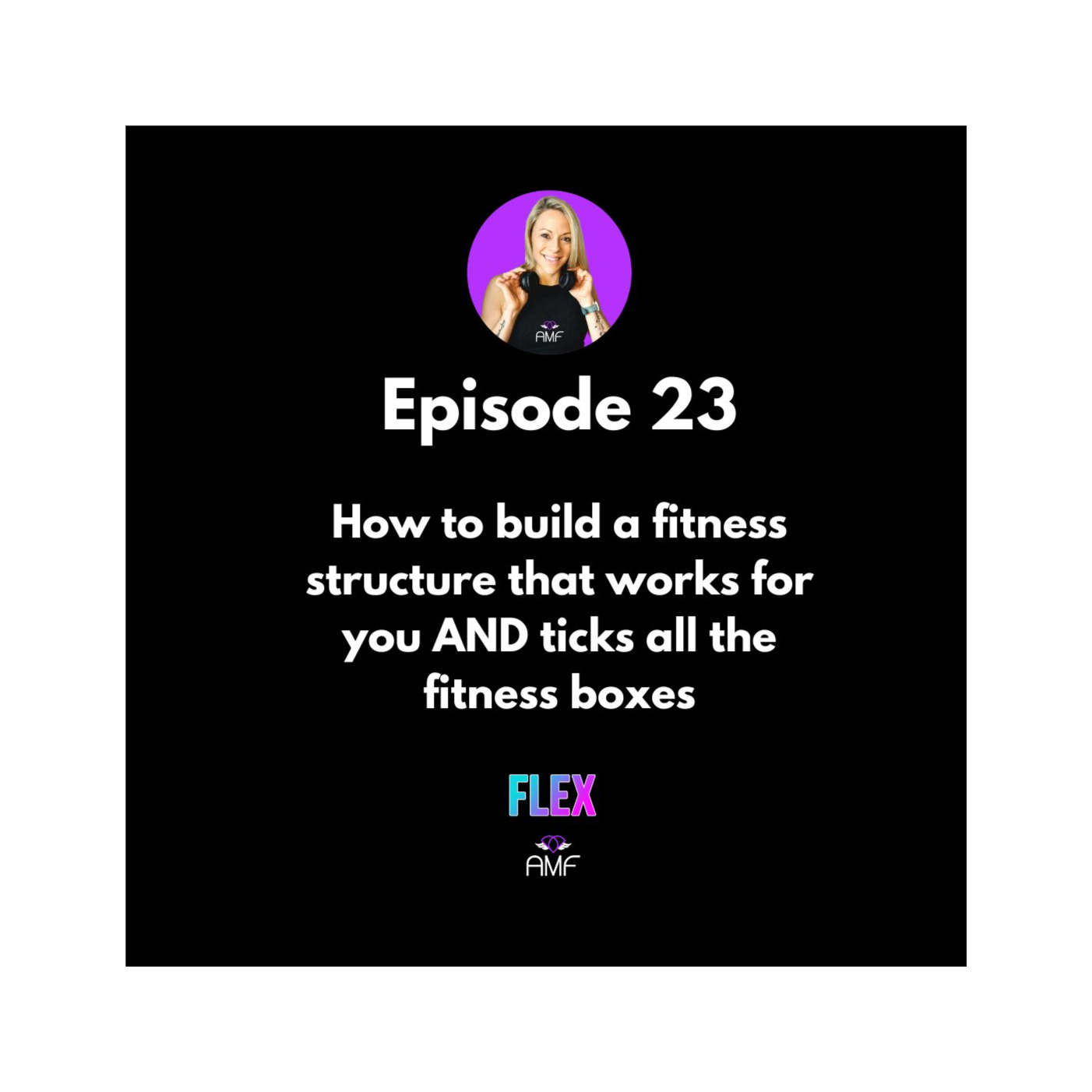 Ep23 - How to build a fitness structure/workout program that works for you AND ticks all the fitness boxes episode artwork