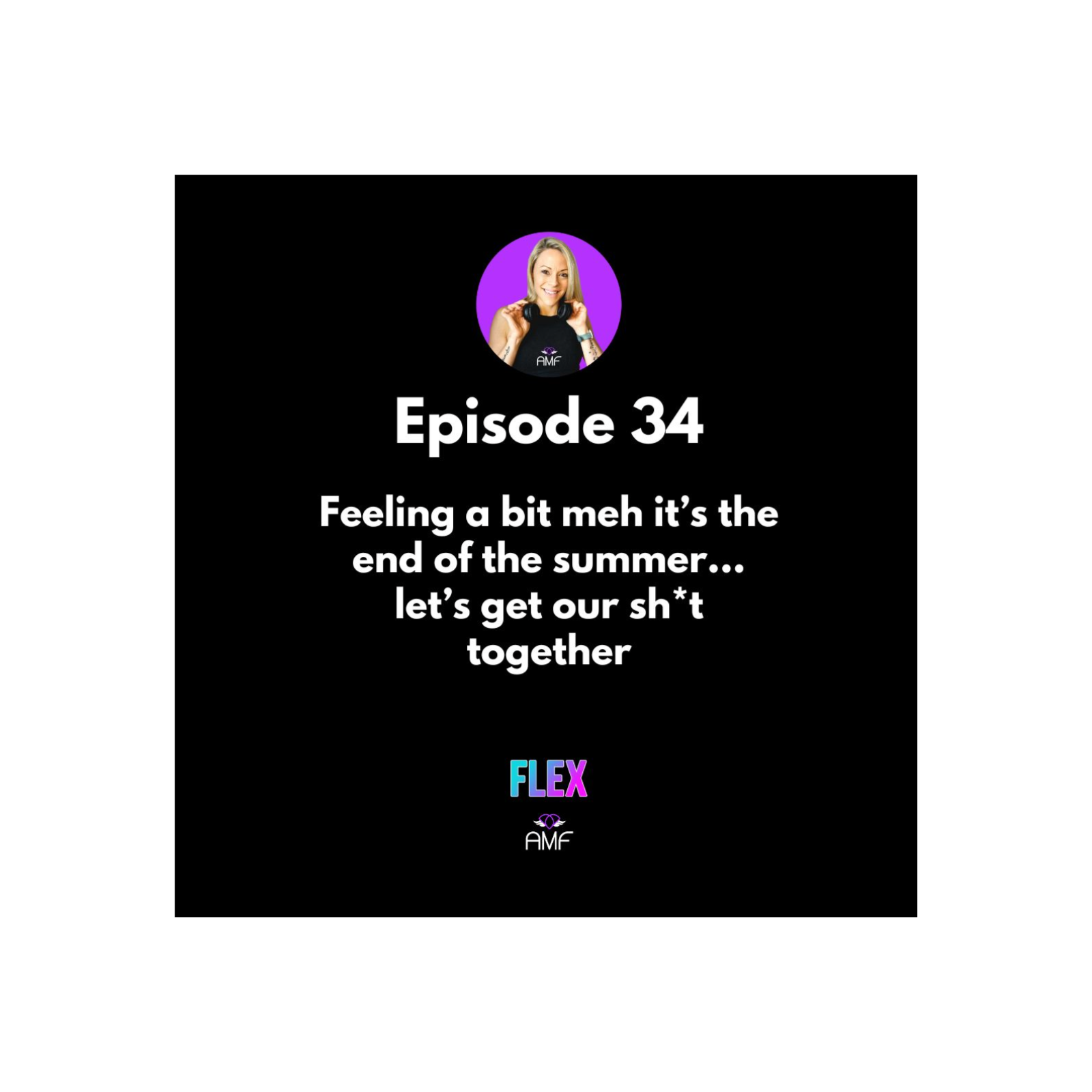 Ep34 - Feeling a bit meh it’s the end of the summer... let’s get our sh*t together episode artwork