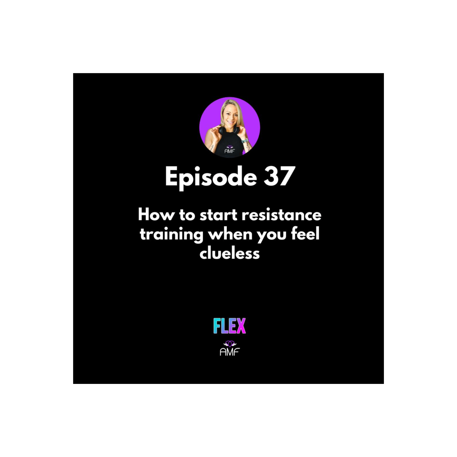 Ep37 - How to start resistance training when you feel clueless episode artwork