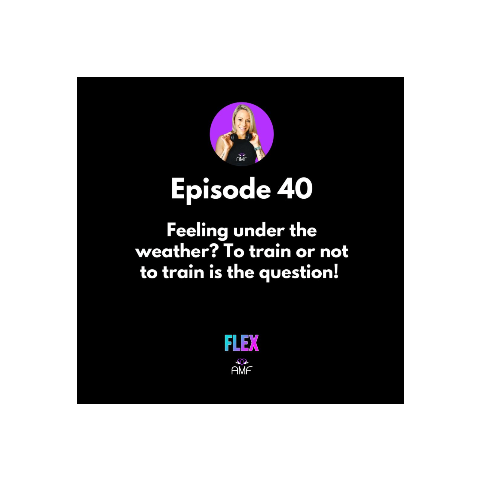 Ep40 - Feeling under the weather? To train or not to train is the question!  episode artwork