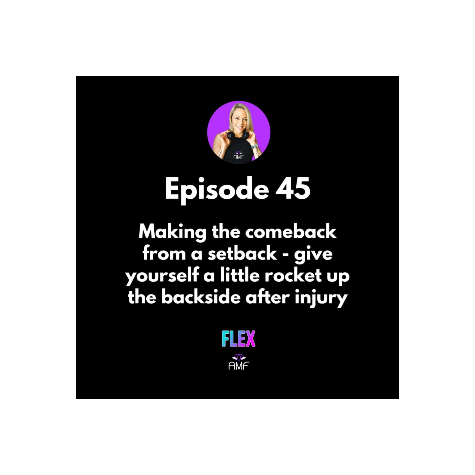 Ep45 - Making the comeback from a setback - give yourself a little rocket up the backside after injury episode artwork