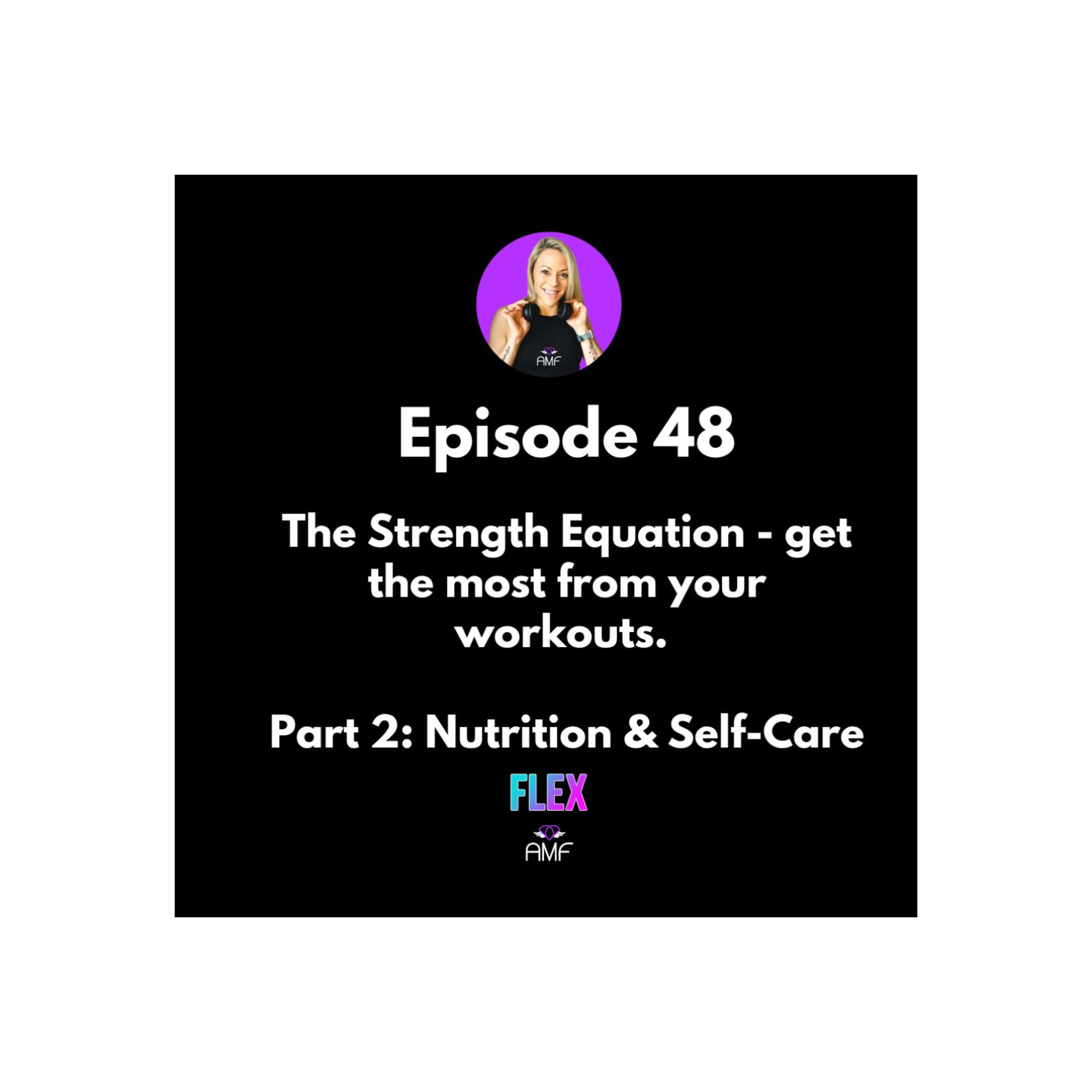 The Strength Equation - Part 2 - Nutrition & Self-Care episode artwork