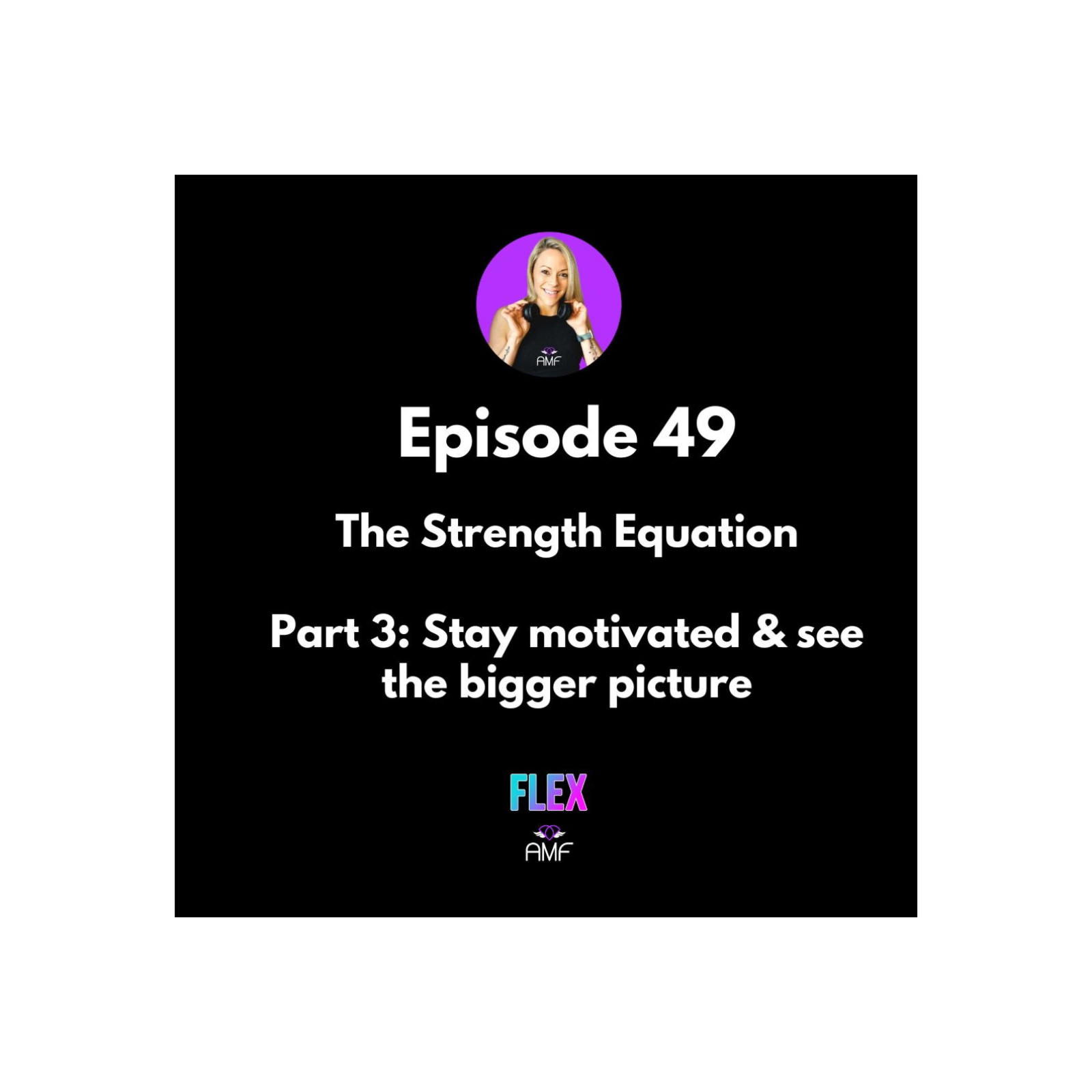 The Strength Equation - Part 3 - Stay motivated & see the bigger picture episode artwork